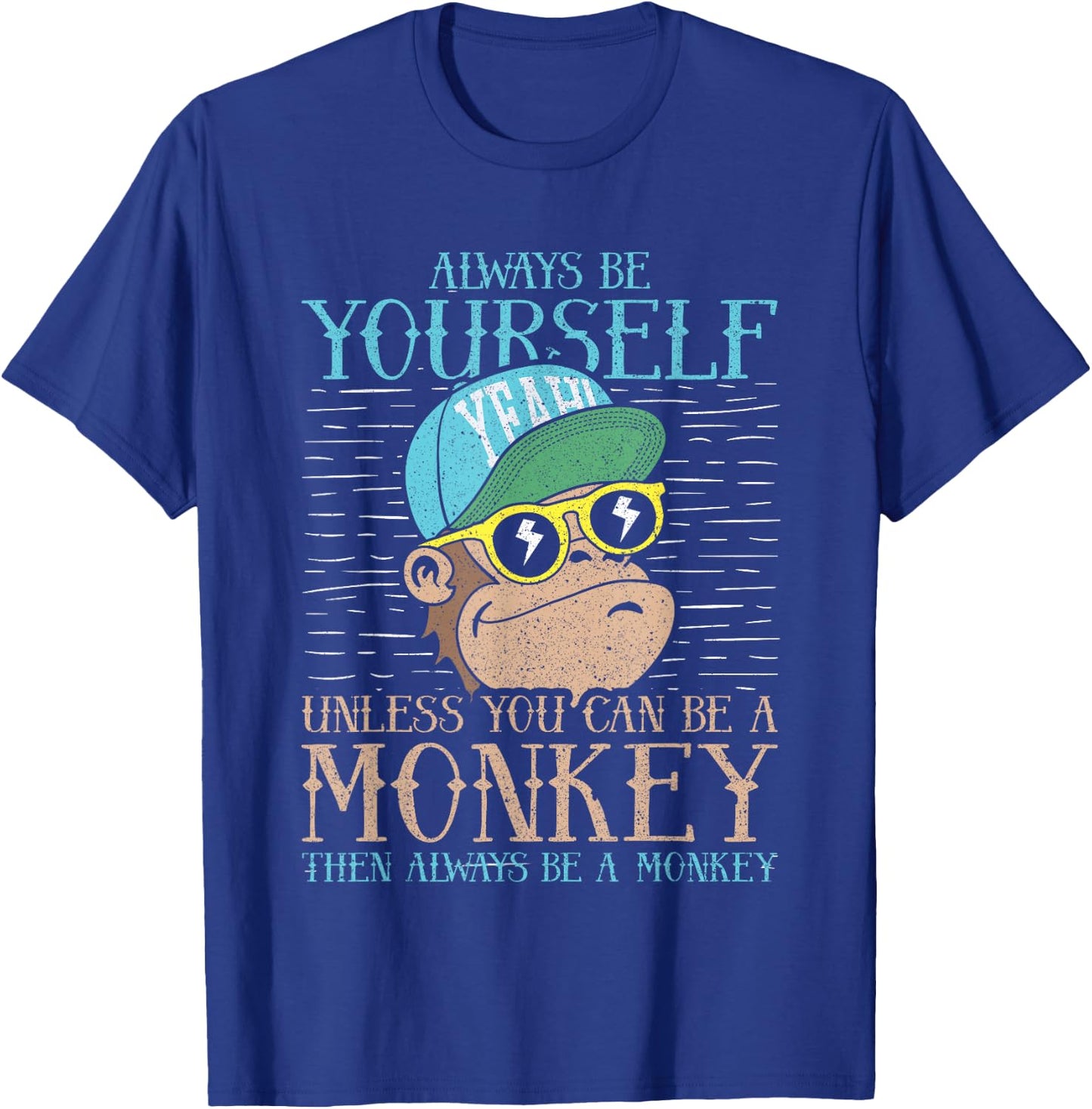 Always Be Yourself Unless You Can Be A Monkey Shirt Gift T-Shirt - T-Shirt | Royal