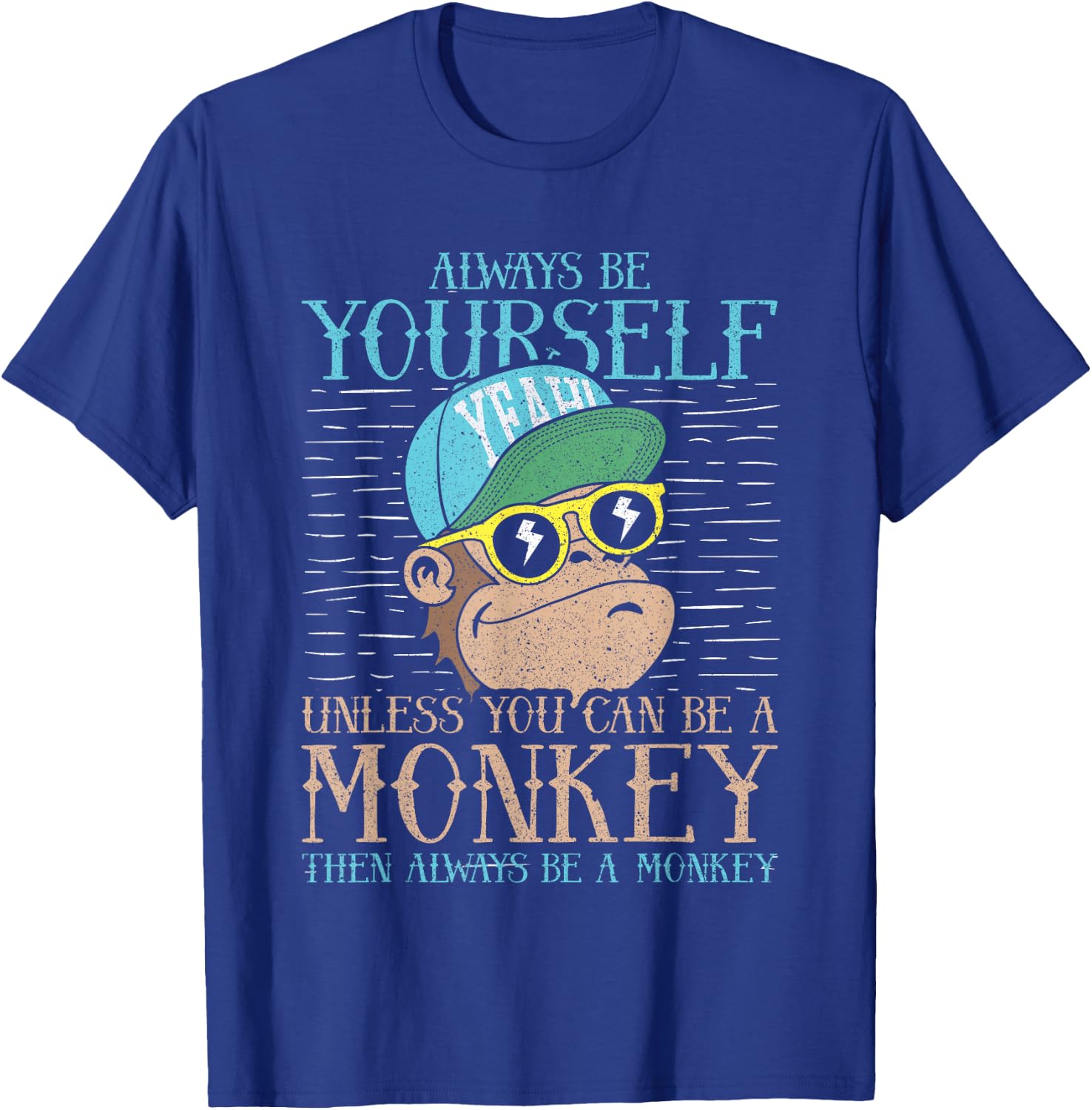 Always Be Yourself Unless You Can Be A Monkey Shirt Gift T-Shirt - T-Shirt | Royal