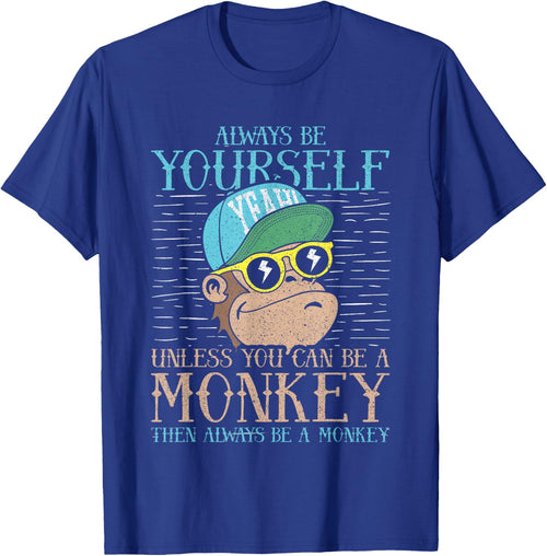 Always Be Yourself Unless You Can Be A Monkey Shirt Gift