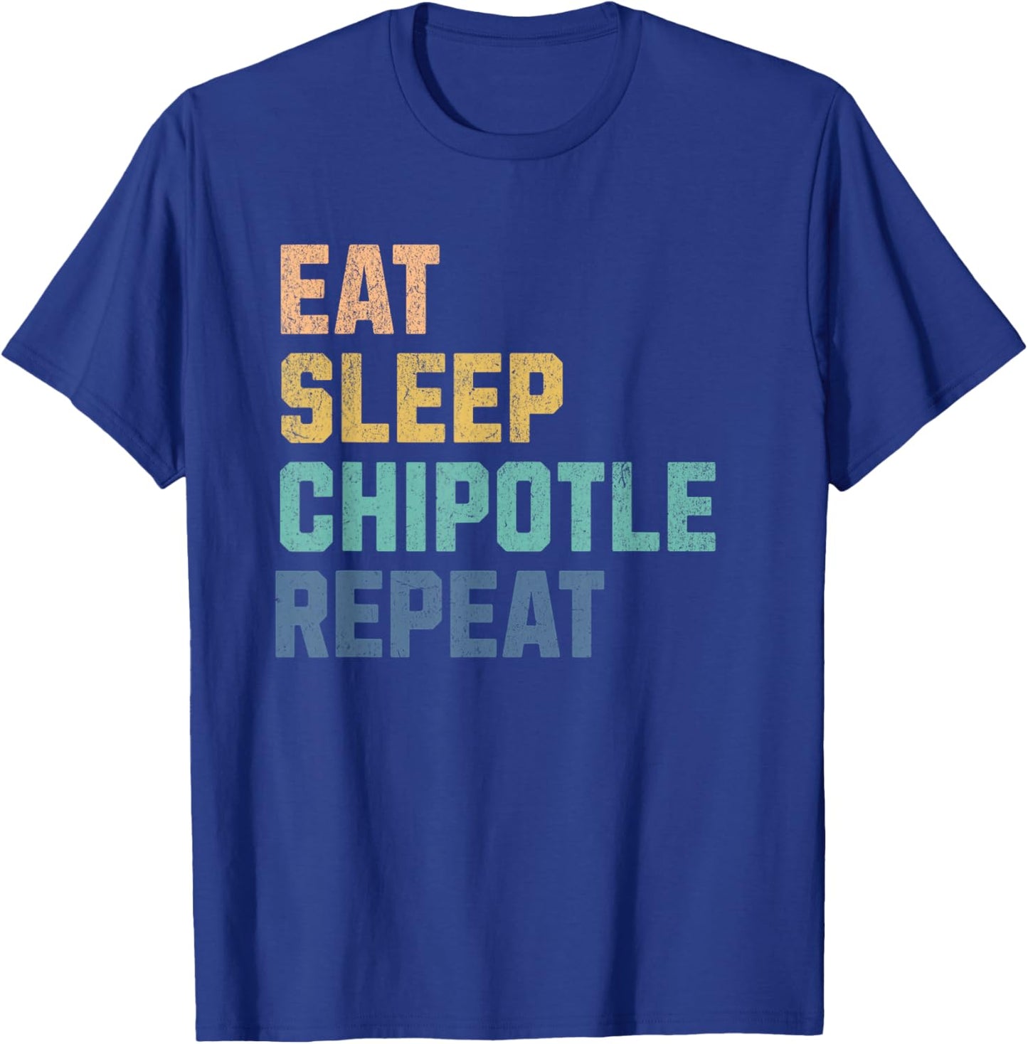 Eat Sleep Chipotle Repeat Fan Player Men Women Kids Funny T-Shirt - T-Shirt | Royal