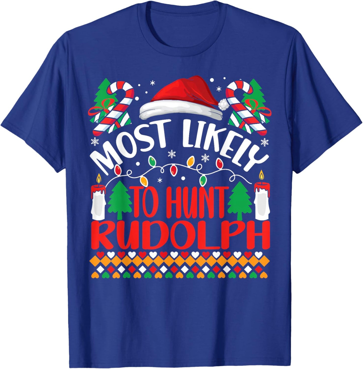 Most Likely To hunt Rudolph Matching Funny Christmas T-Shirt - T-Shirt | Royal