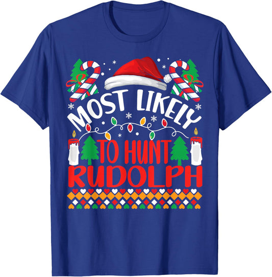 Most Likely To hunt Rudolph Matching Funny Christmas T-Shirt - T-Shirt | Royal