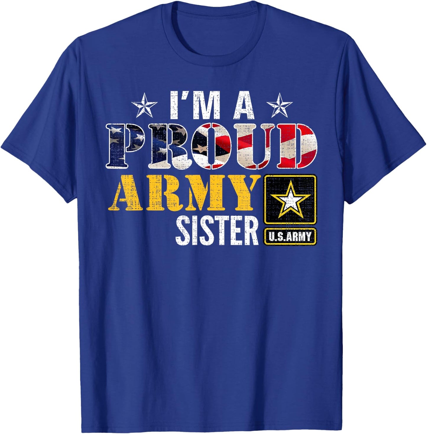 I'm A Proud Army Sister American Flag Military Gift Veteran Girls Kids Men T-Shirt - T-Shirt | Royal