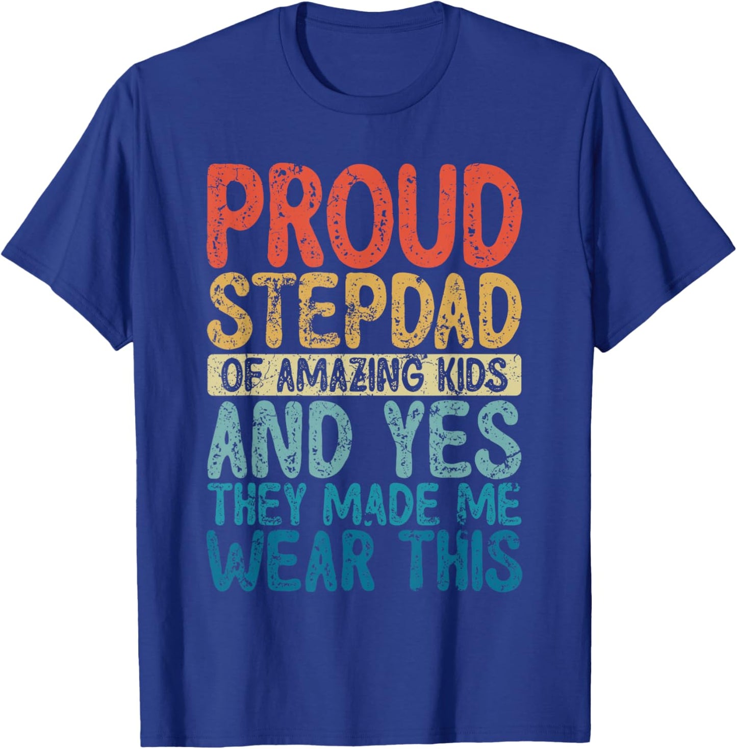 Funny Proud Stepdad They Made Me Wear This T-Shirt - T-Shirt | Royal