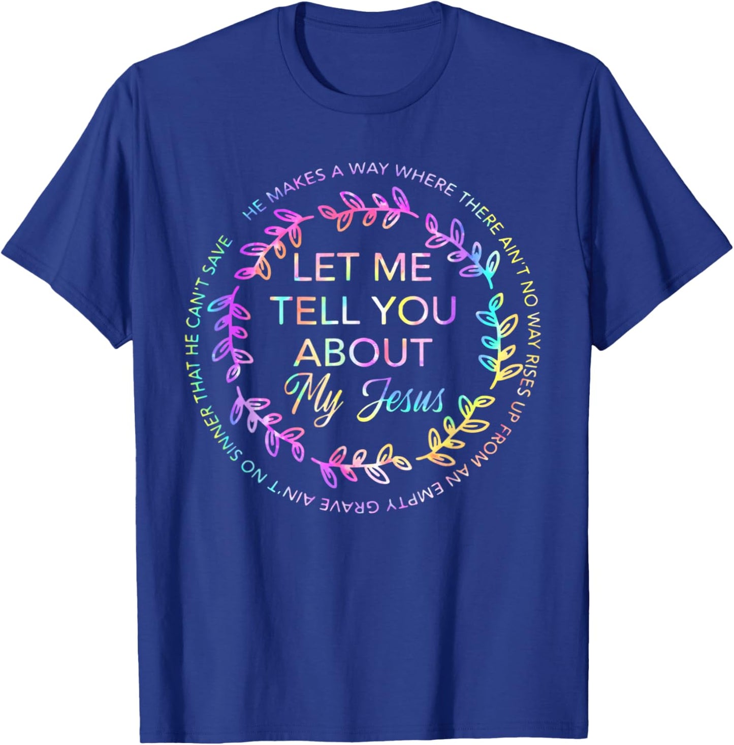 Let Me Tell You About My Jesus Shirt T-Shirt - T-Shirt | Royal