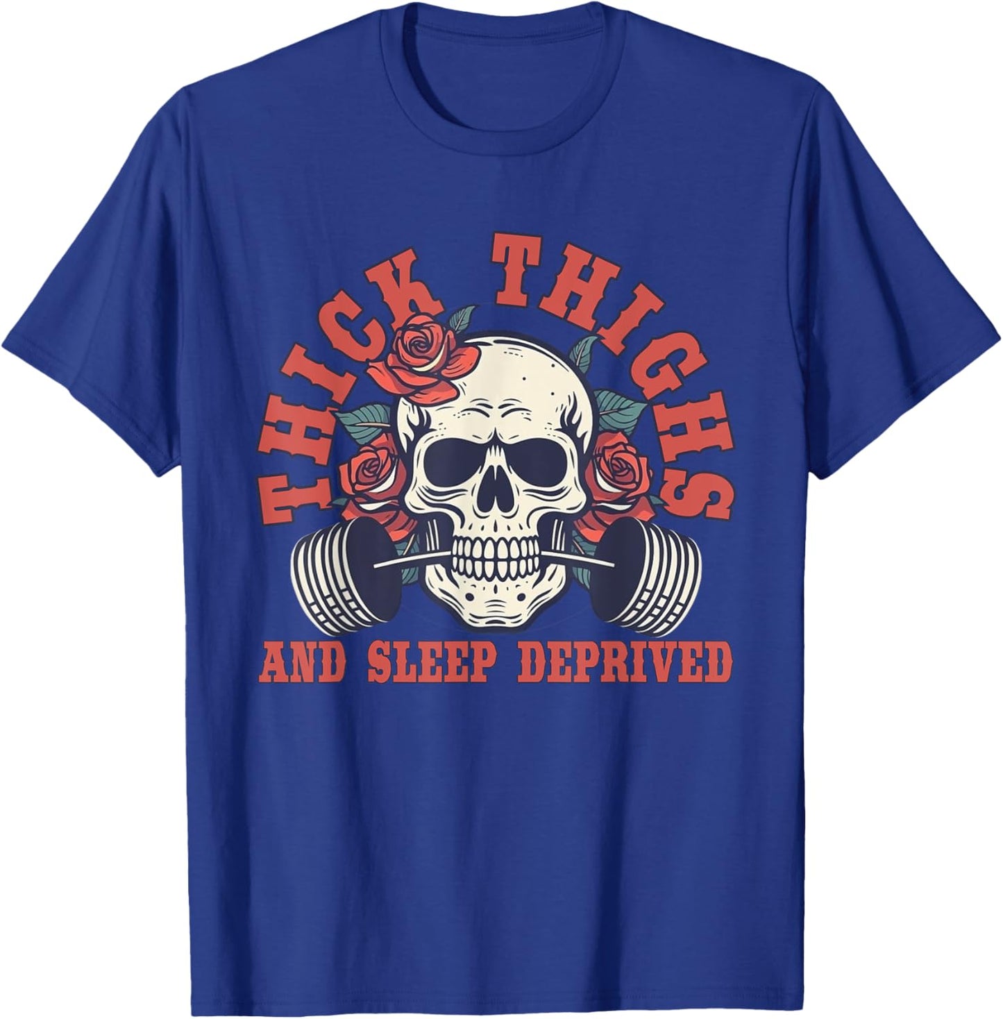 Thick Thighs And Sleep Deprived T-Shirt - T-Shirt | Royal