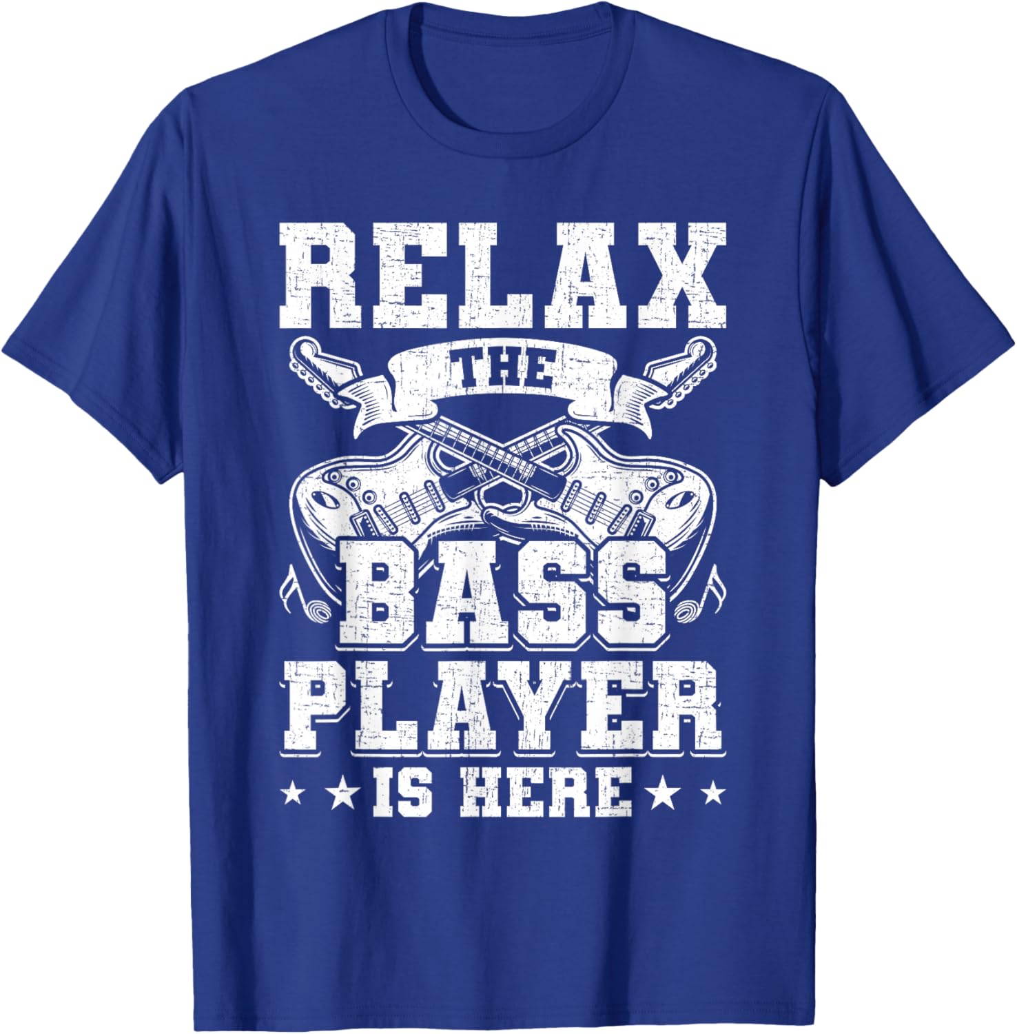 Relax the Base Player is Here Guitar Guitarist T-Shirt - T-Shirt | Royal