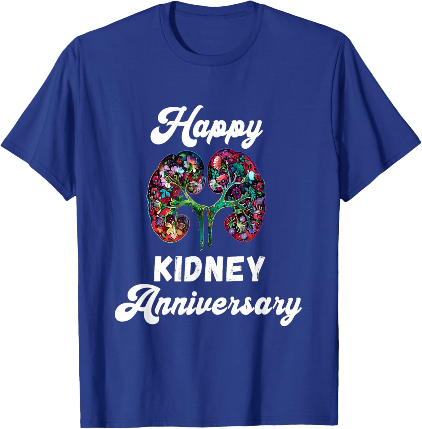 Happy Kidney Anniversary Kidney Transplant Organ Recipient T-Shirt - T-Shirt | Royal