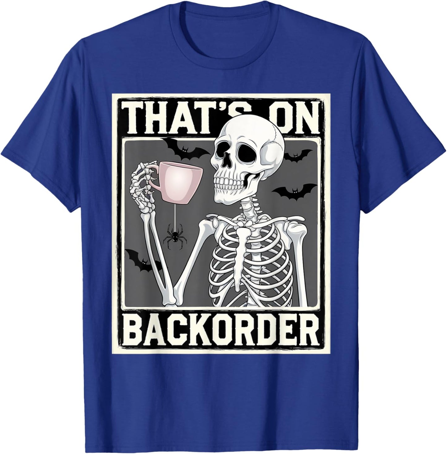 That's on Backorder Pharmacy Tech Skeleton That's Backorder T-Shirt - T-Shirt | Royal