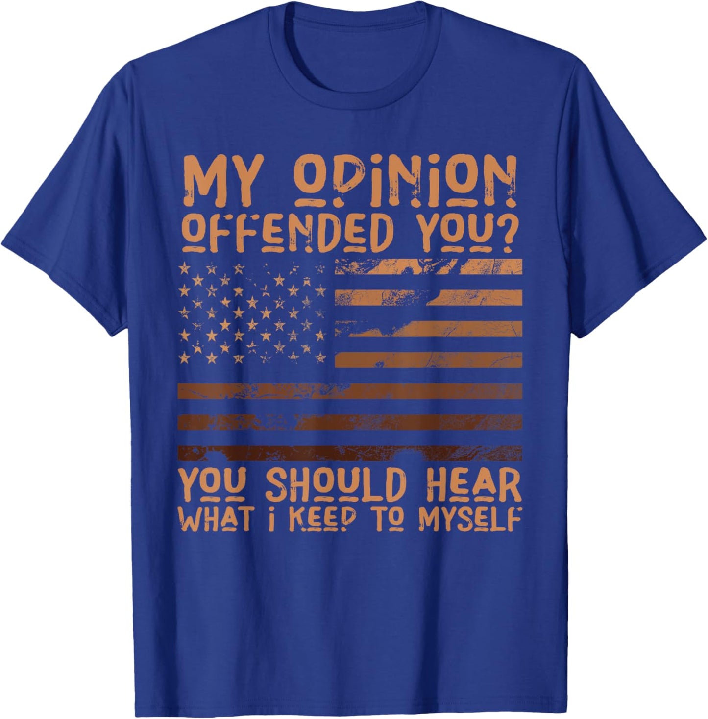 My Opinion Offended You Shirt Adult Humor Novelty T-Shirt - T-Shirt | Royal