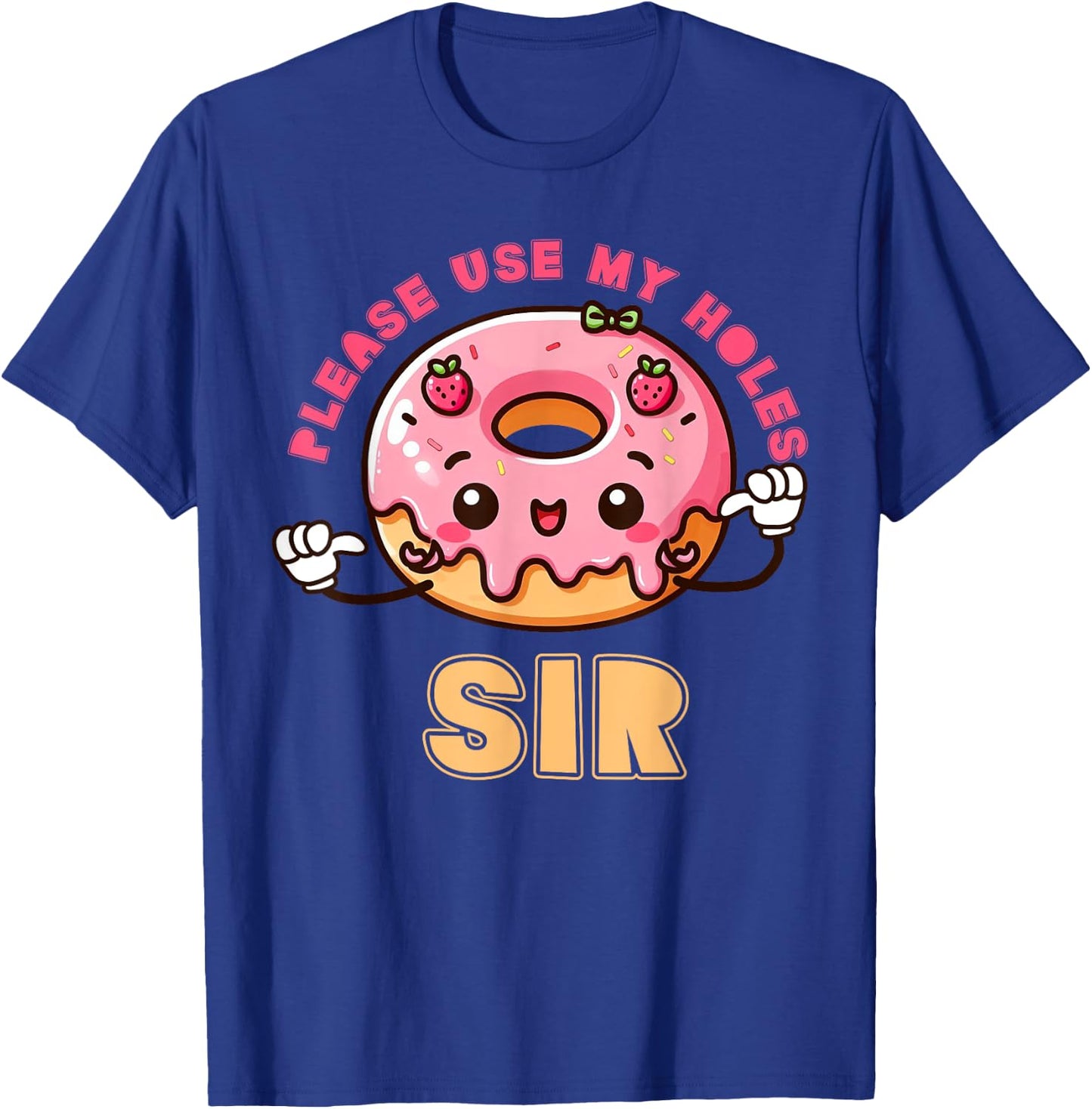 Please Use My Holes Sir Inappropriate Funny Donut Embarrass T-Shirt - T-Shirt | Royal