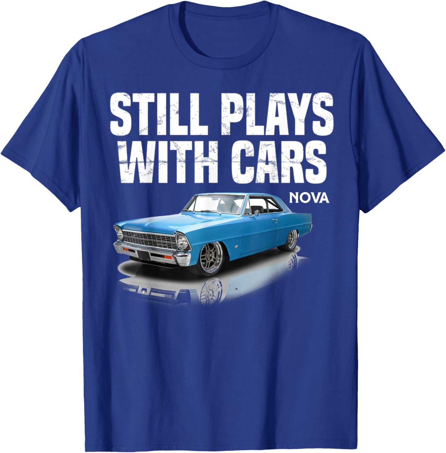 Still plays with cars nova 1967 1969 1972 blue Muscle Car T-Shirt - T-Shirt | Royal