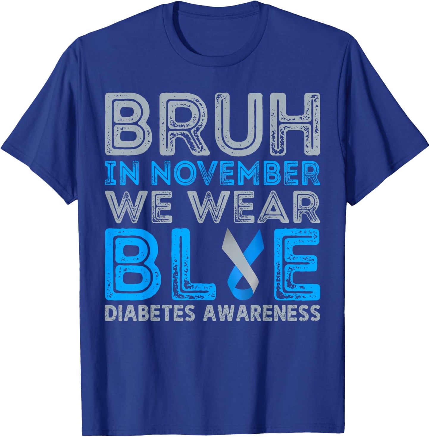 Diabetes Awareness For Boy Bruh In November We Wear Blue T-Shirt - T-Shirt | Royal