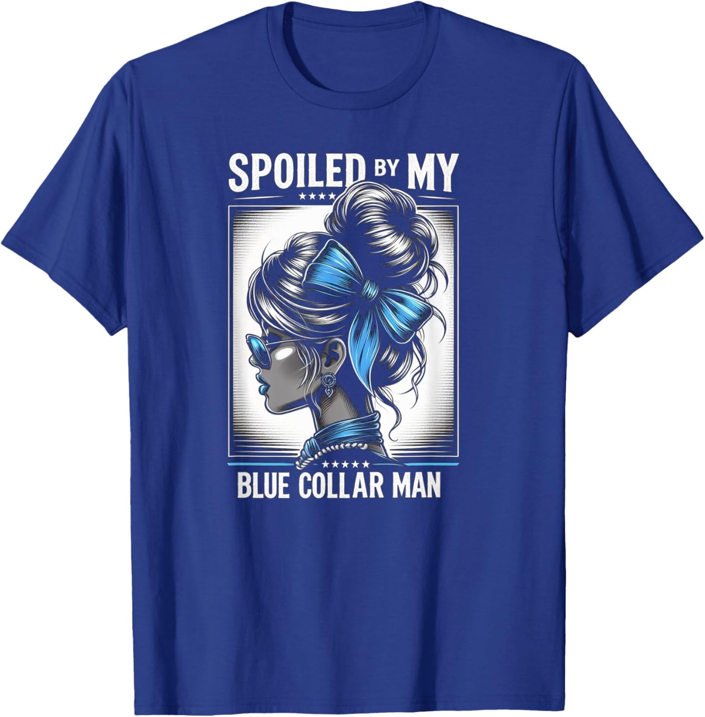 Spoiled By My Blue Collar Man Messy Bun T-Shirt - T-Shirt | Royal
