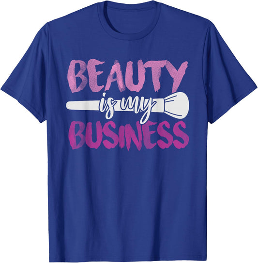Beauty Is My Business Makeup Artist Gift T-Shirt - T-Shirt | Royal