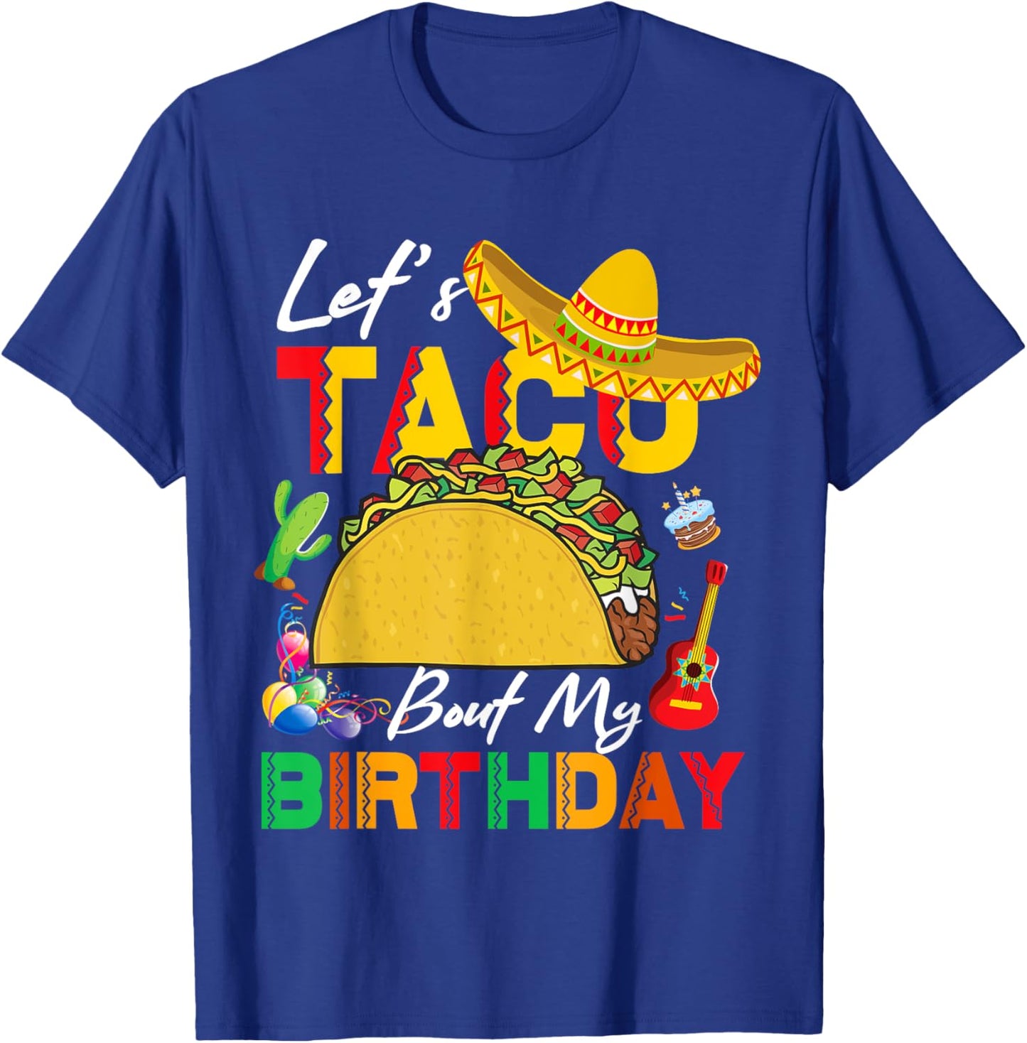Let's Taco bout My Birthday Cinco De Mayo Tacos T-Shirt - T-Shirt | Royal