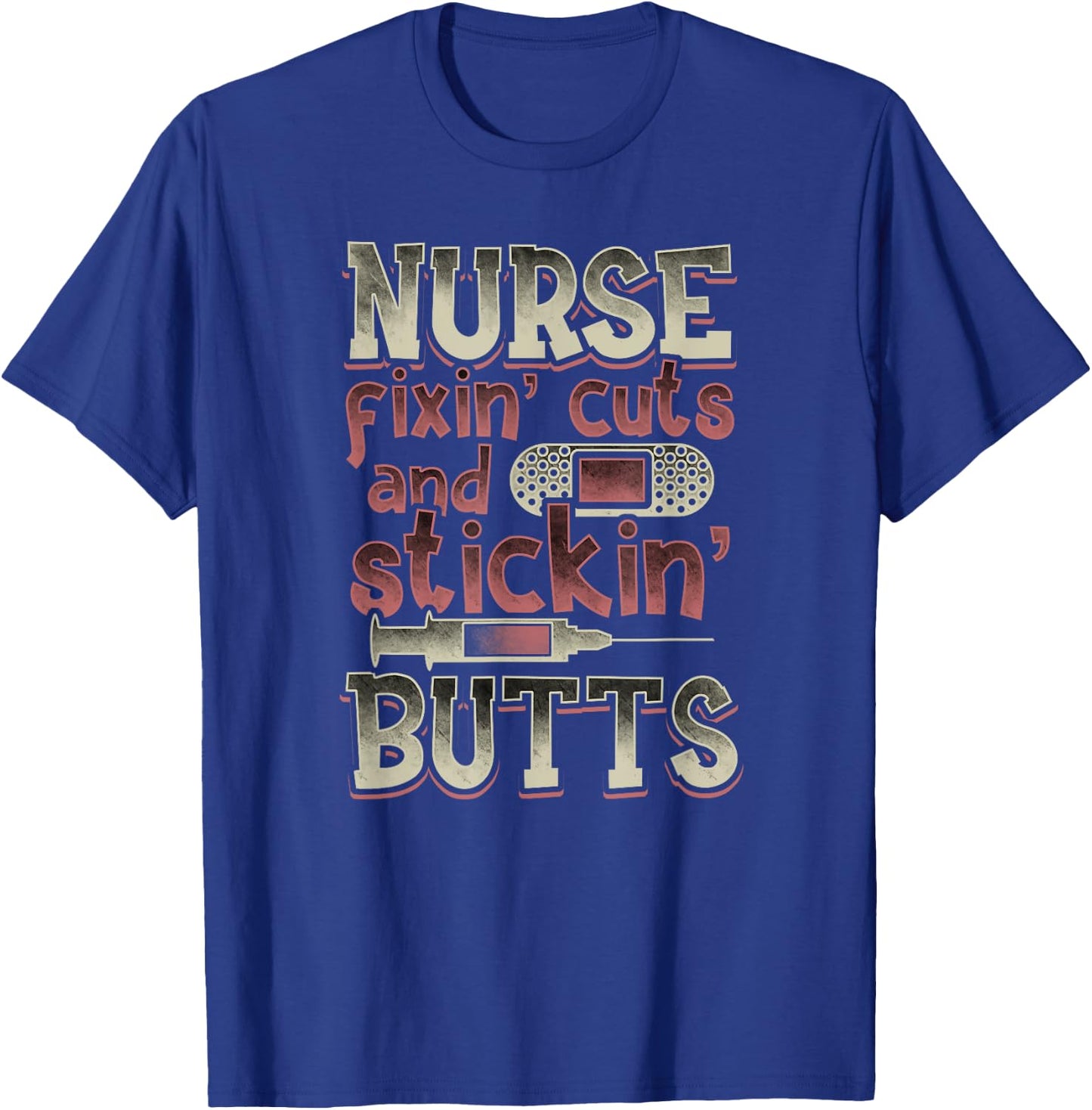 Nurse Gifts Men Funny Fixin' Cuts Stickin' Butts T-Shirt - T-Shirt | Royal