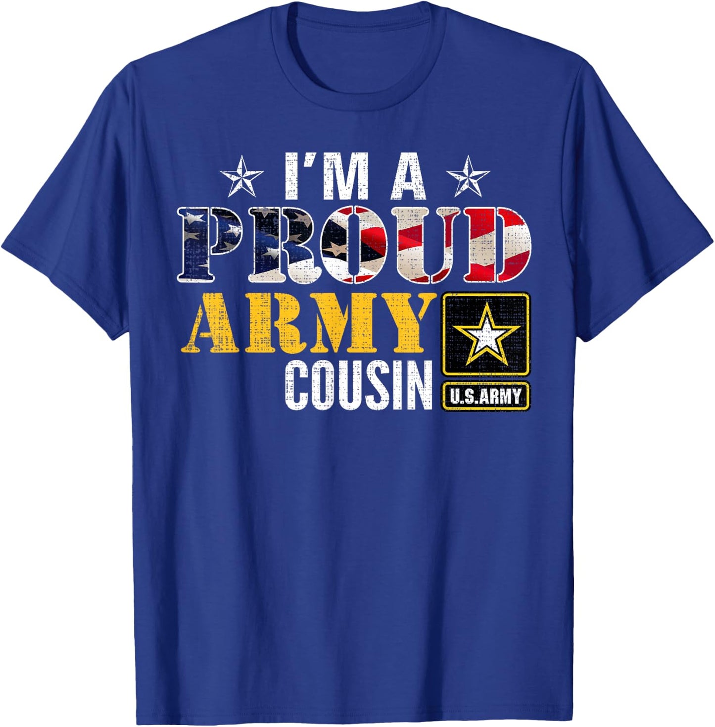 I'm A Proud Army Cousin American Flag Military Gift Veteran Women Kids Men T-Shirt - T-Shirt | Royal
