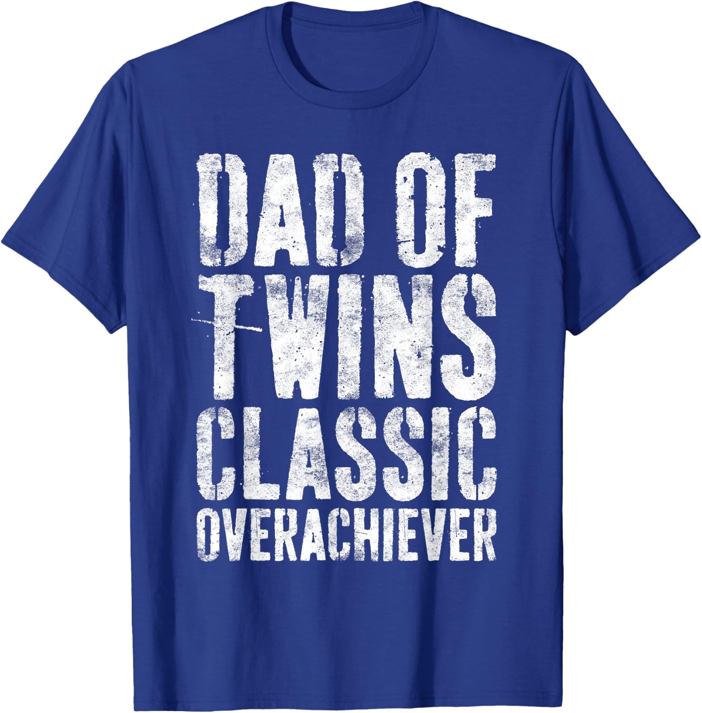 Dad Of Twins Classic Overachiever Shirt Men Fathers Day T-Shirt - T-Shirt | Royal