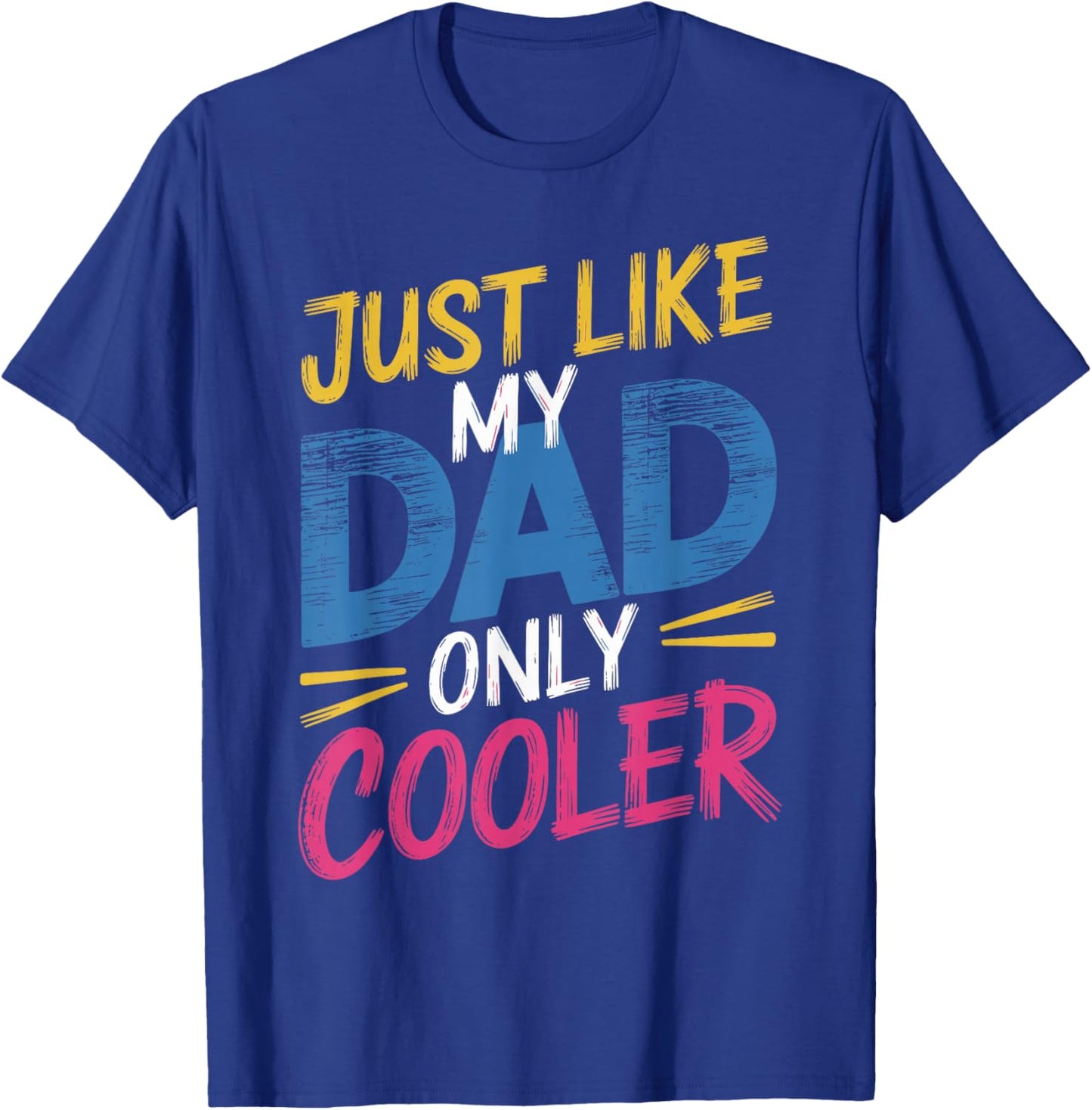 Just Like My Dad Only Cooler Stylish Dad T-Shirt - T-Shirt | Royal