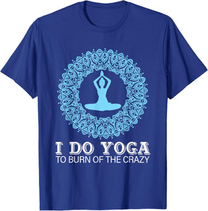 I Do Yoga To Burn Of The Crazy T-Shirt - T-Shirt | Royal