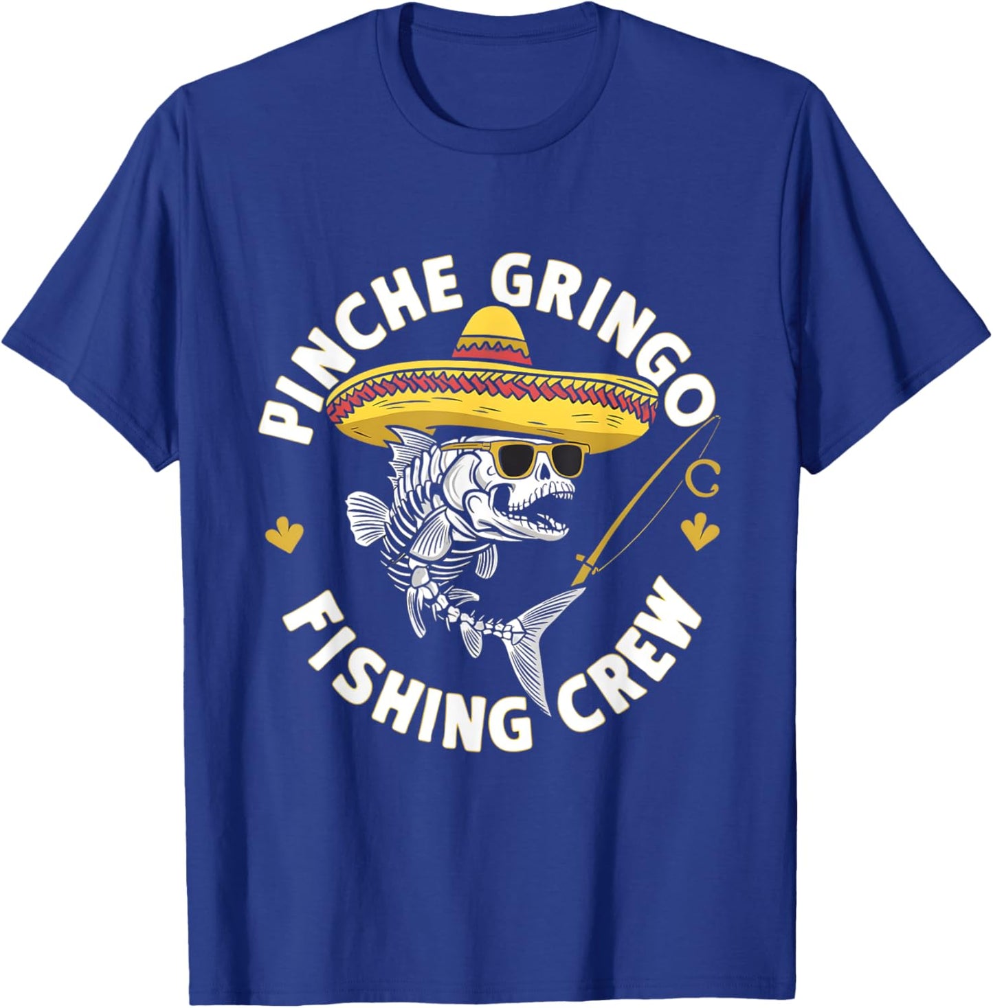 Pinche Gringo Fishing Crew Funny Skeleton Fish Sombrero T-Shirt - T-Shirt | Royal