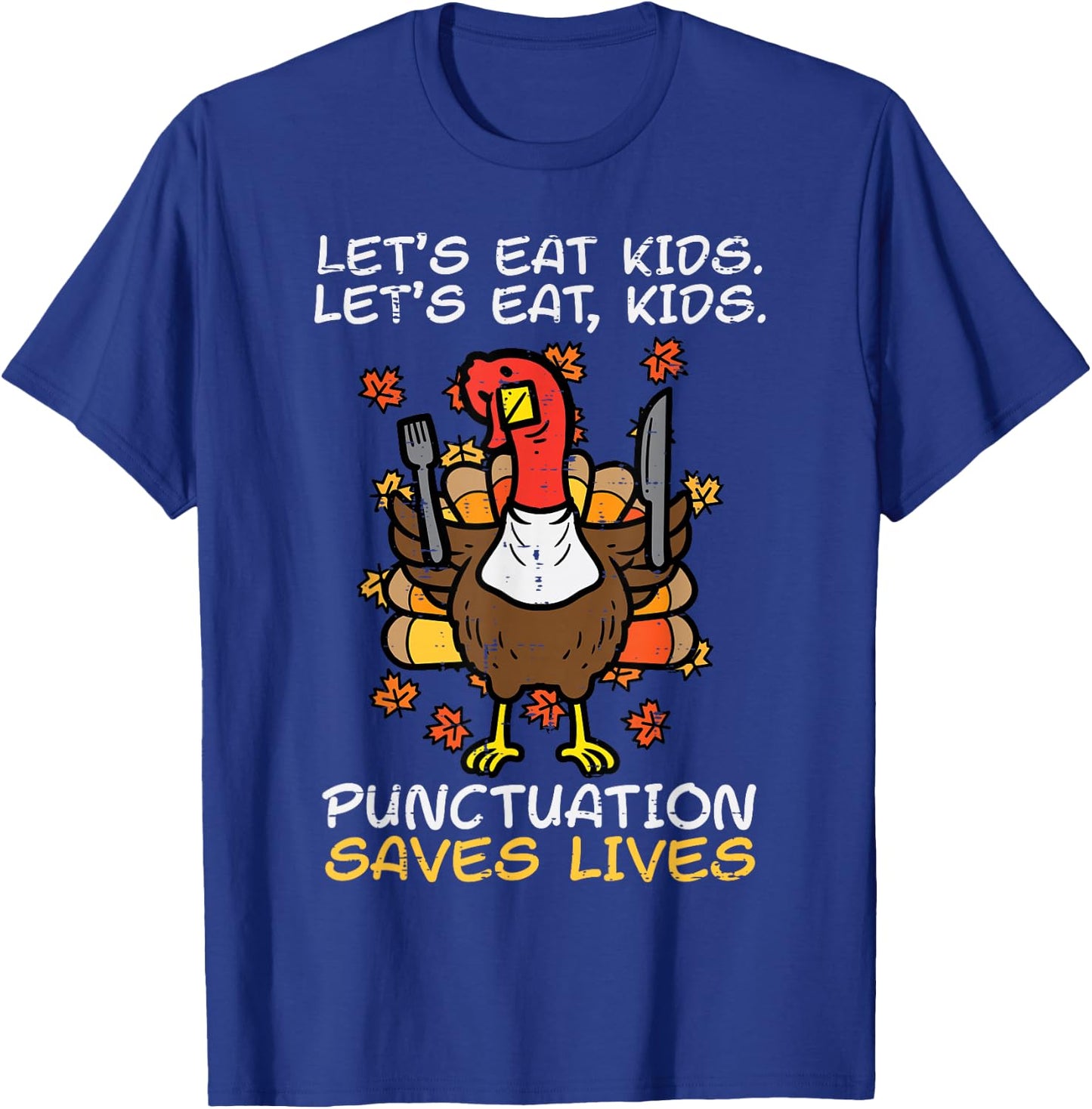Funny Thanksgiving Teacher Turkey Lets Eat Kids Punctuation T-Shirt - T-Shirt | Royal