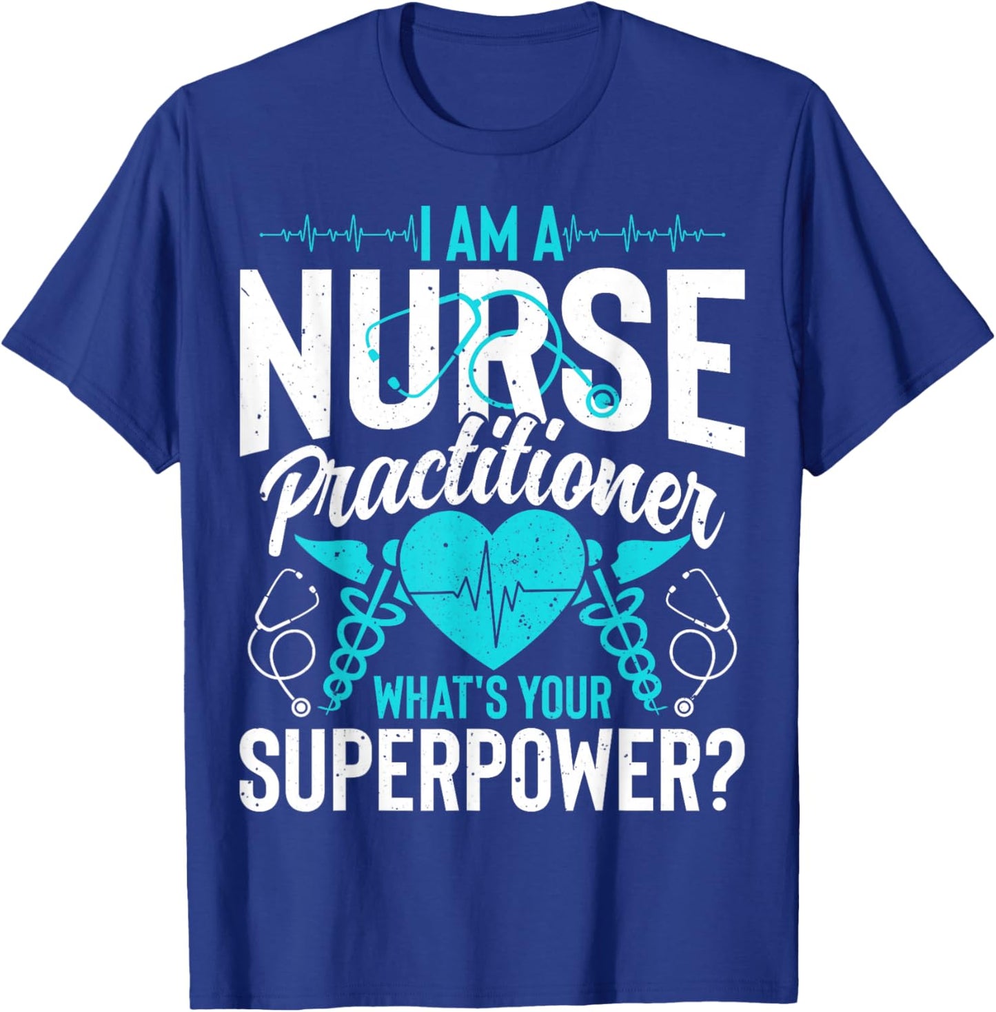 I'm a Nurse Practitioner What's Your Superpower - NP Nursing T-Shirt - T-Shirt | Royal