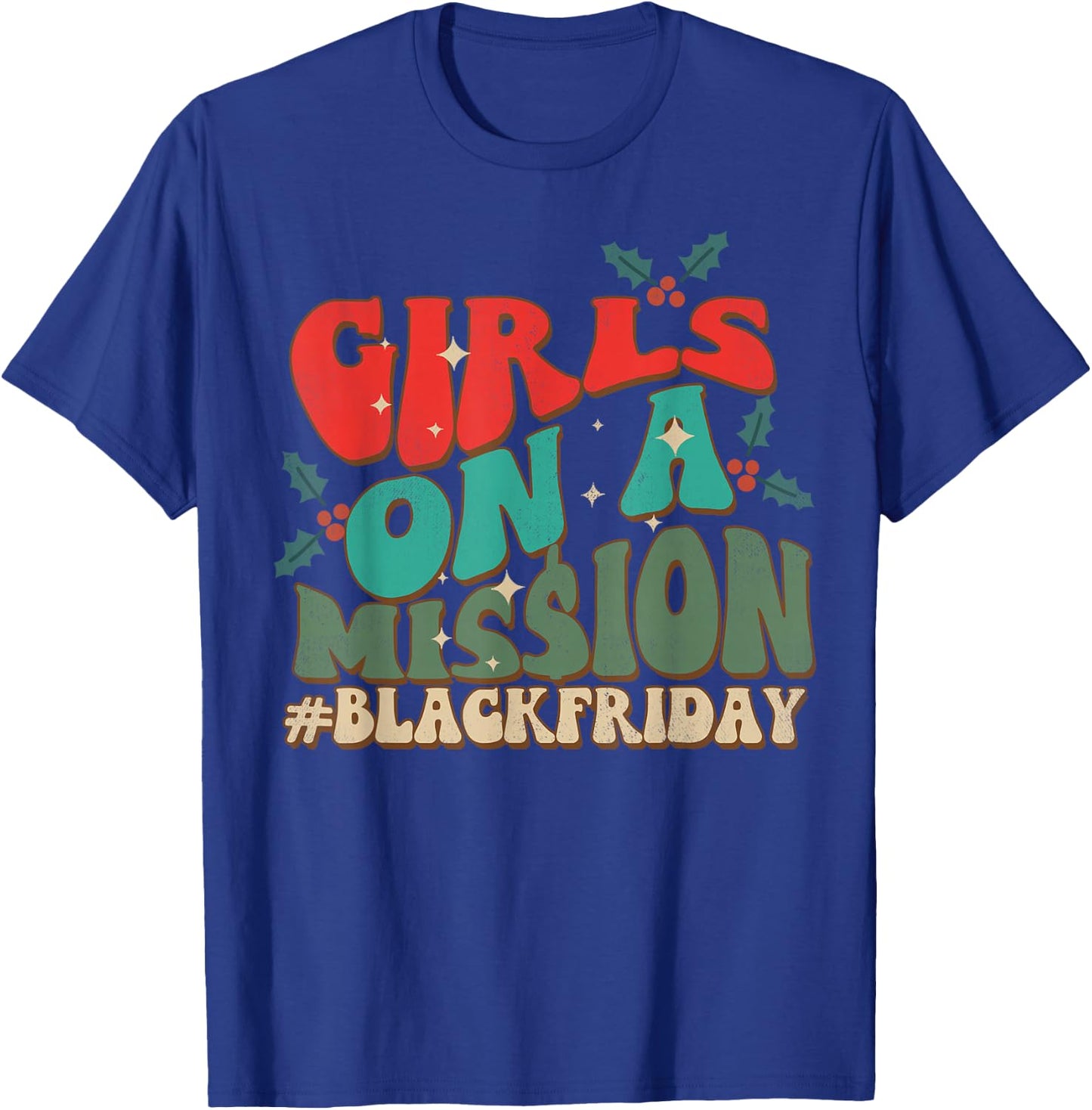 Girls Mission Funny Black Shopping Friday Christmas Holiday T-Shirt - T-Shirt | Royal