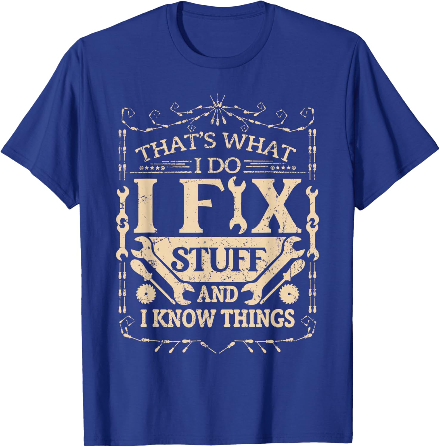 That's What I Do I Fix Stuff And Know Things Funny Dad Jokes T-Shirt - T-Shirt | Royal