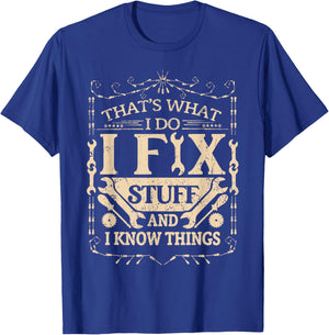 That's What I Do I Fix Stuff And Know Things Funny Dad Jokes T-Shirt - T-Shirt | Royal