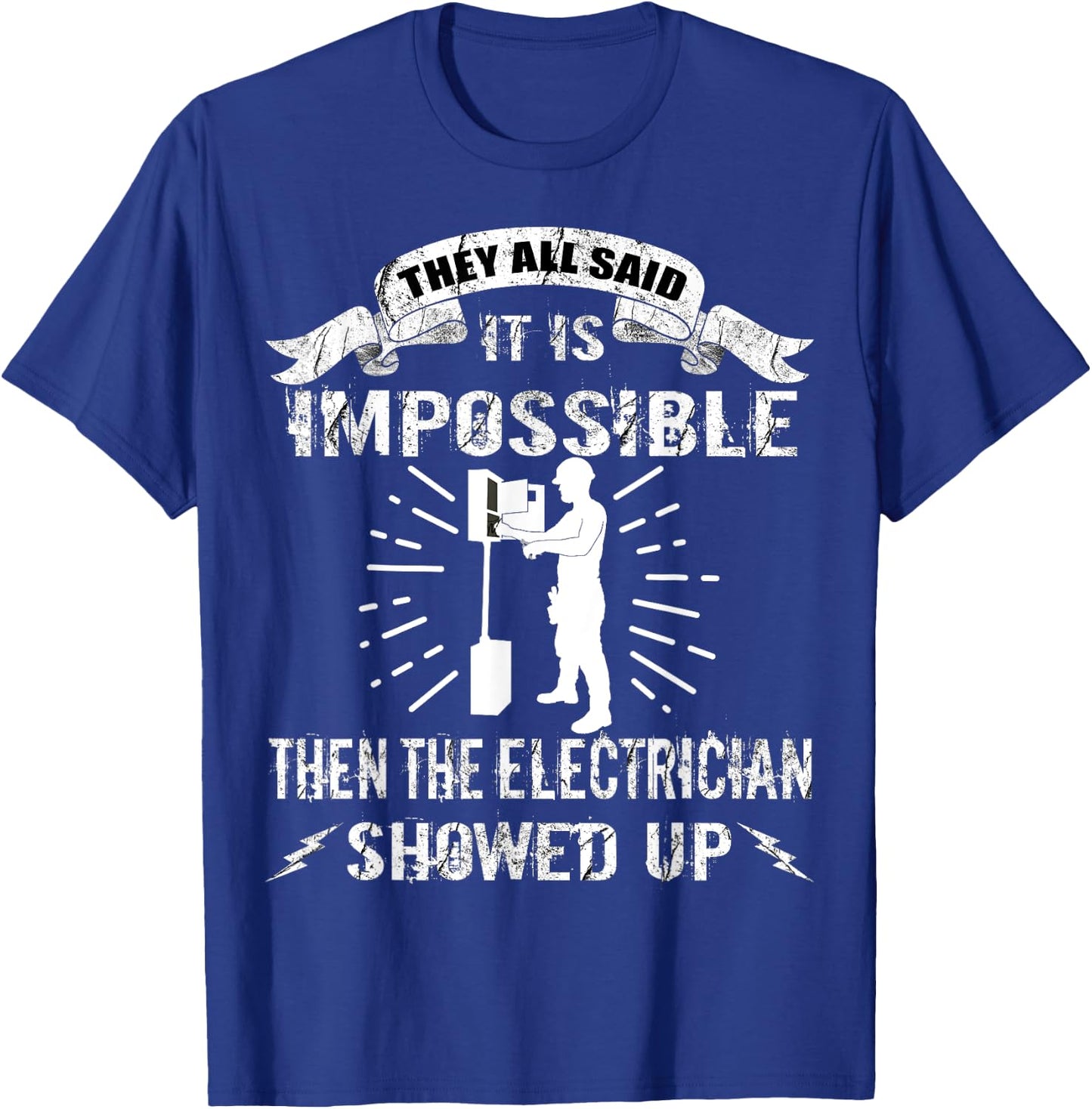 Funny Electrician They All Said It Is Impossible T-Shirt - T-Shirt | Royal