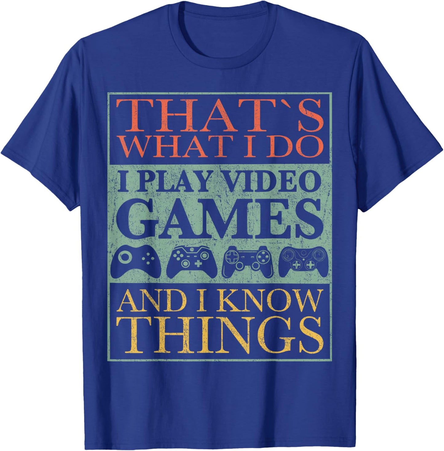 That's What I Do Game Funny Video Games Gift T-Shirt - T-Shirt | Royal