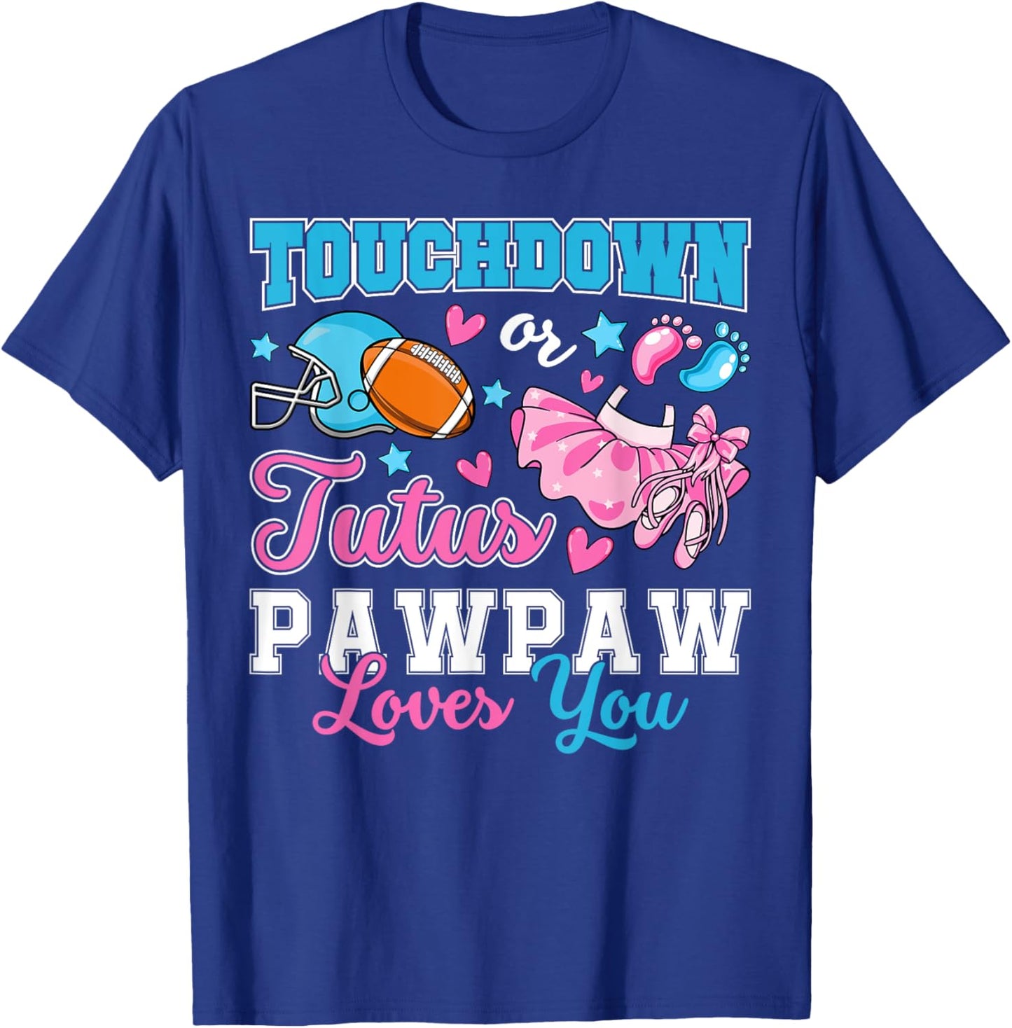 Touchdown or Tutus Pawpaw Loves You Cute Gender Reveal Baby T-Shirt - T-Shirt | Royal