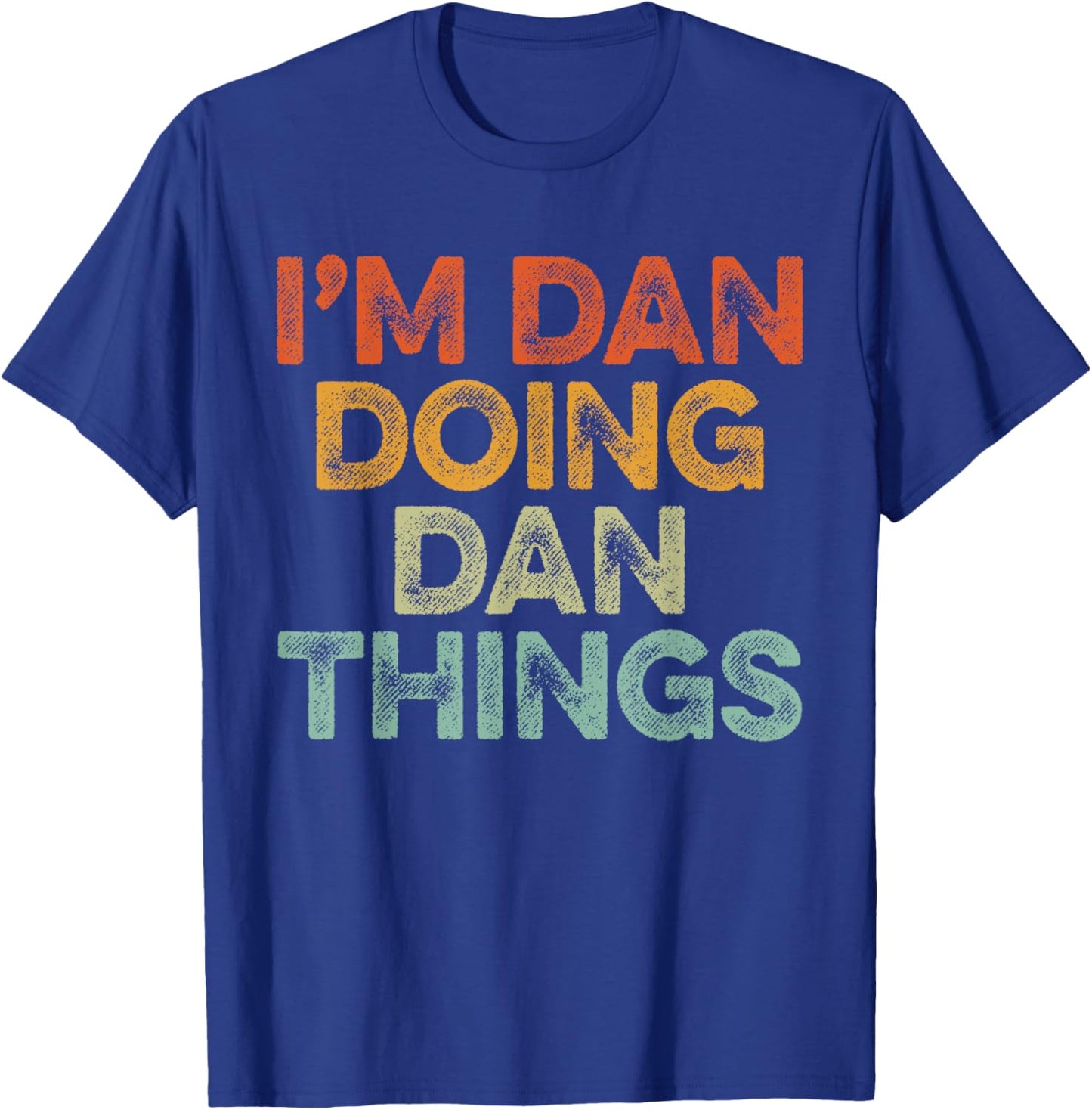 I'm DAN Doing DAN Things Shirt Vintage Funny Christmas T-Shirt - T-Shirt | Royal