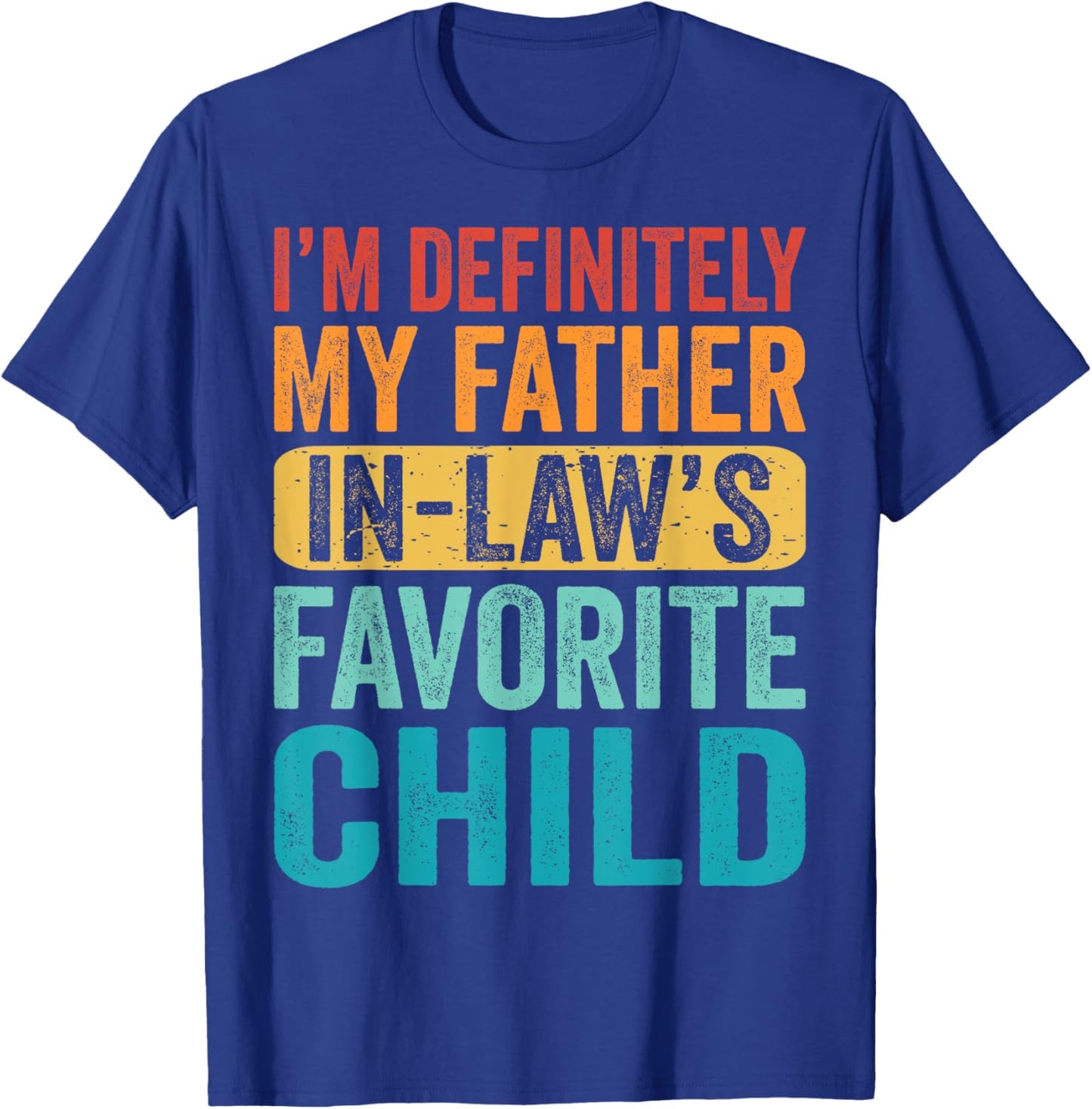 I'm My Father In Law's Favorite Child Kid Son Daughter Funny T-Shirt - T-Shirt | Royal