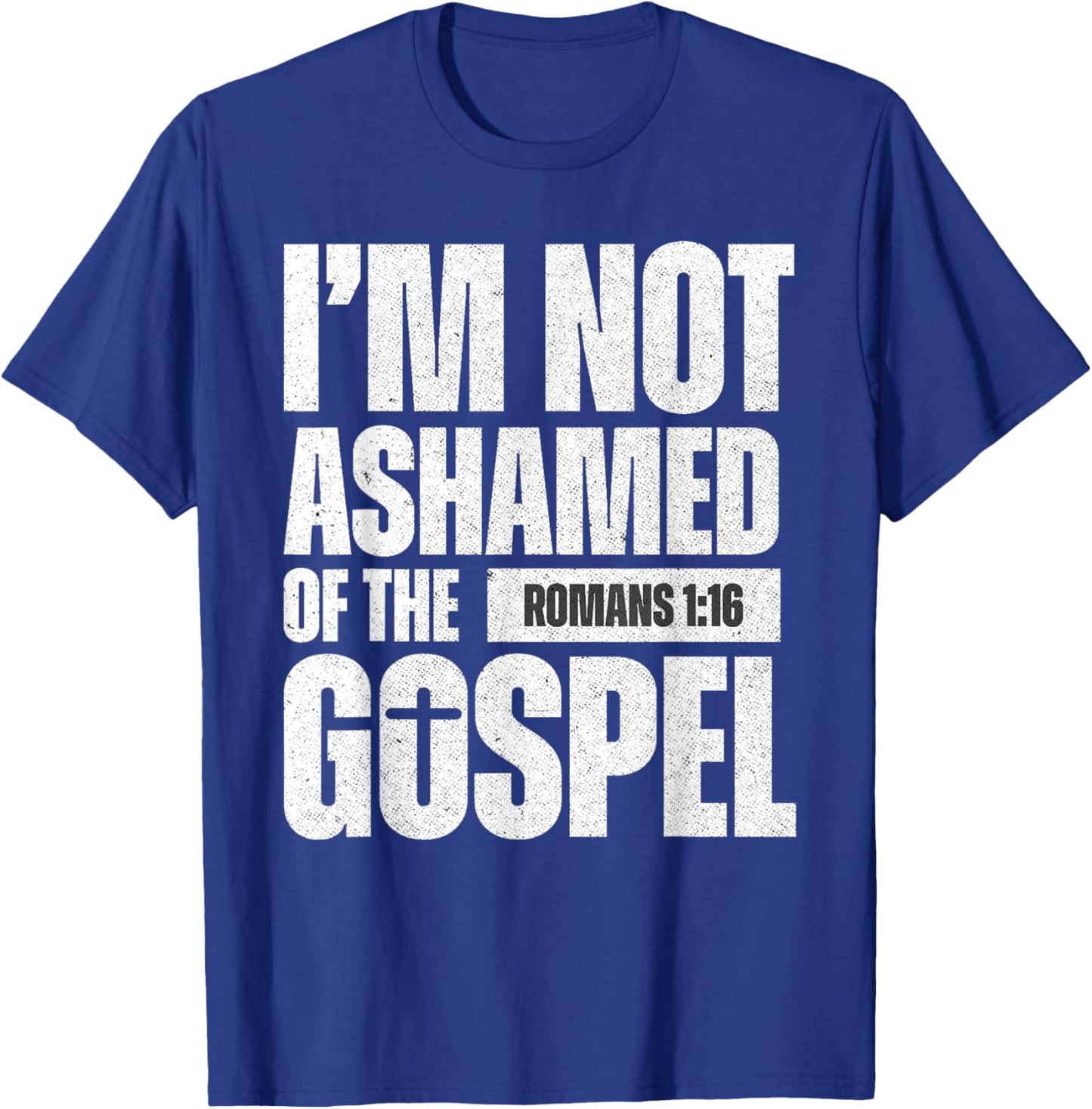 I'm not ashamed of the Gospel of Christ Jesus Romans 1:16 T-Shirt - T-Shirt | Royal