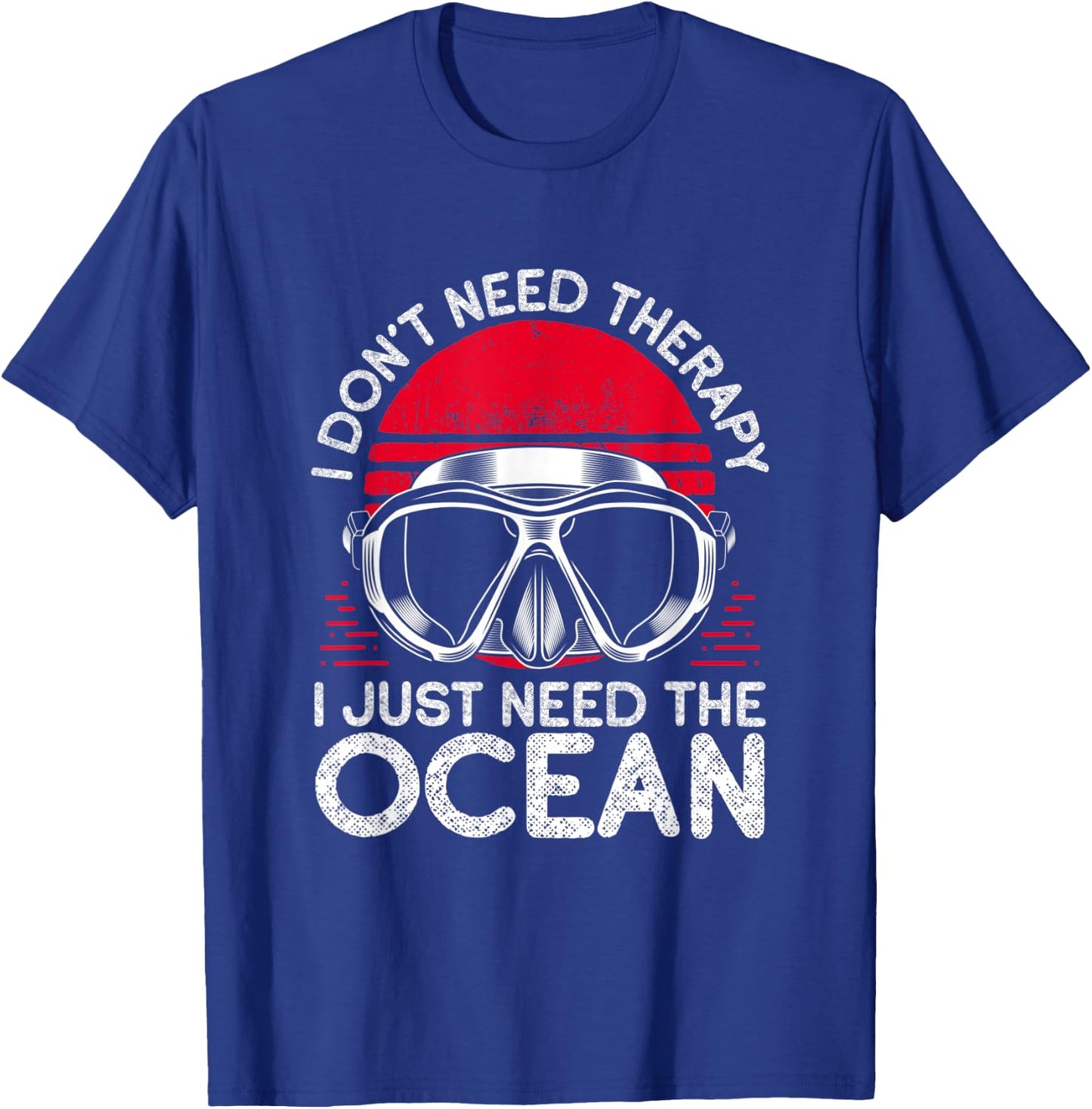 I Don’t Need Therapy I Need The Ocean T-Shirt - T-Shirt | Royal
