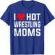 I Love Hot Wrestling Moms Cute Red Heart Love Moms Wrestler T-Shirt - T-Shirt | Royal