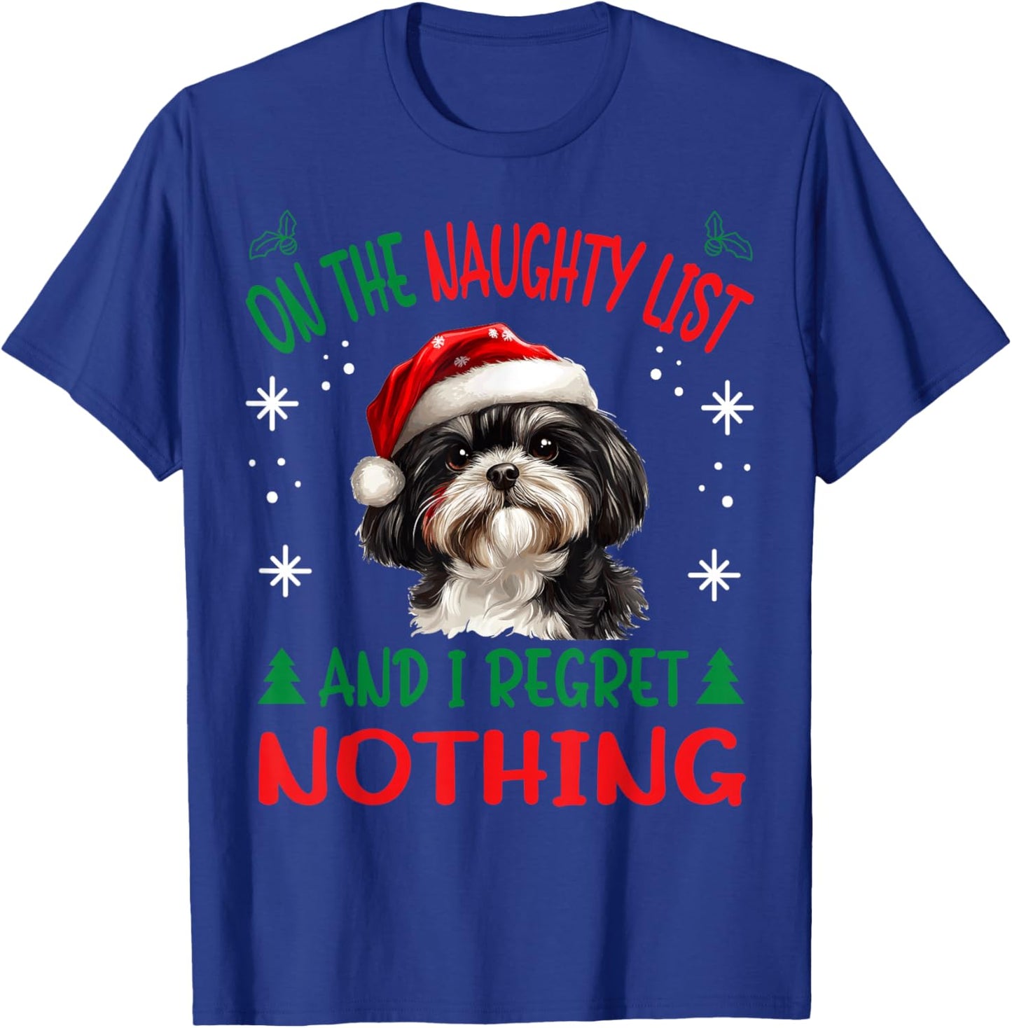 Cute Shih Tzu Dog Christmas On The Naughty List and I regret T-Shirt - T-Shirt | Royal