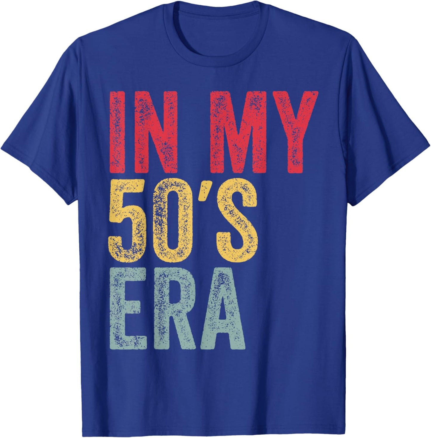 In My 50s Era In My Fifties Era 50th Birthday Awesome Funny T-Shirt - T-Shirt | Royal