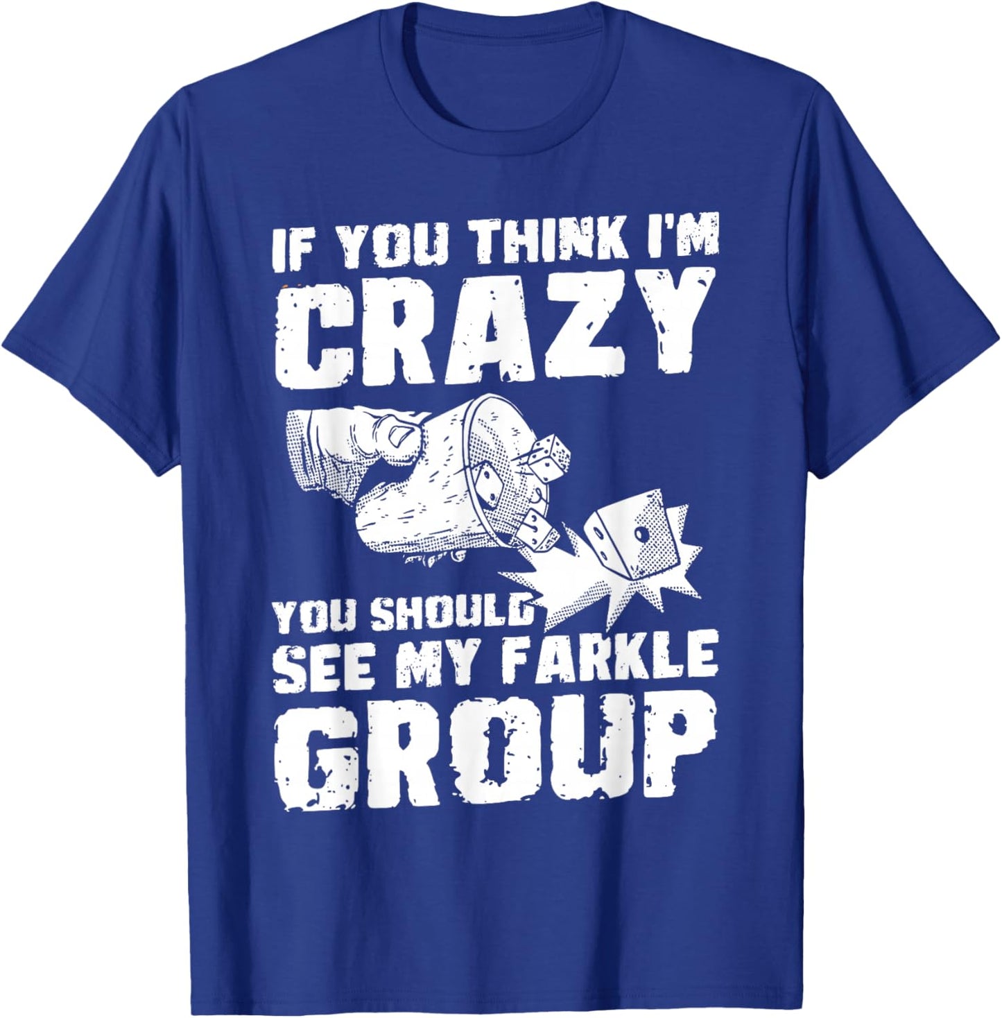 If You Think In Crazy Dice Game Farkle T-Shirt - T-Shirt | Royal