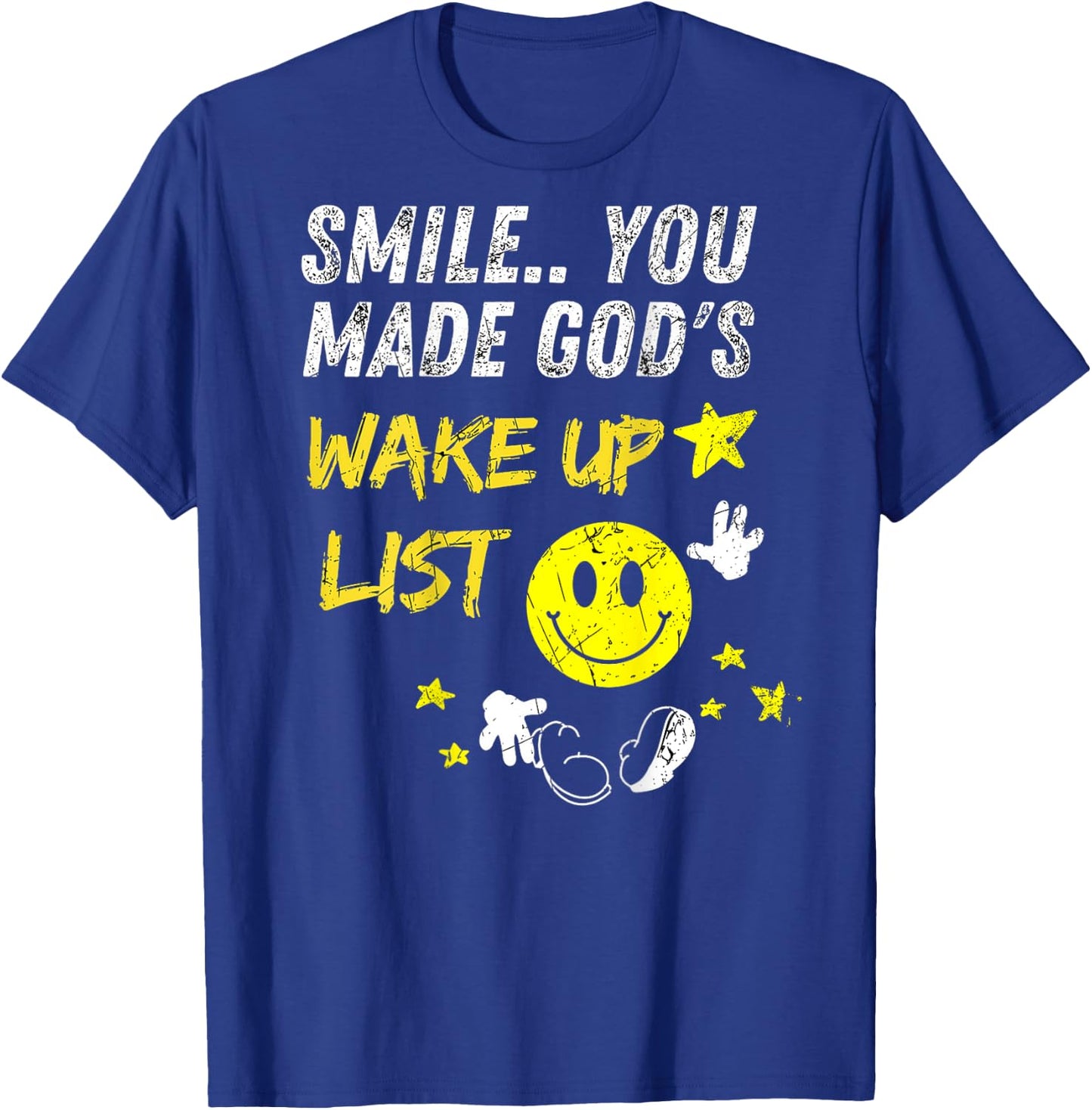 Smile You Made God's Wake Up List | on the back T-Shirt - T-Shirt | Royal