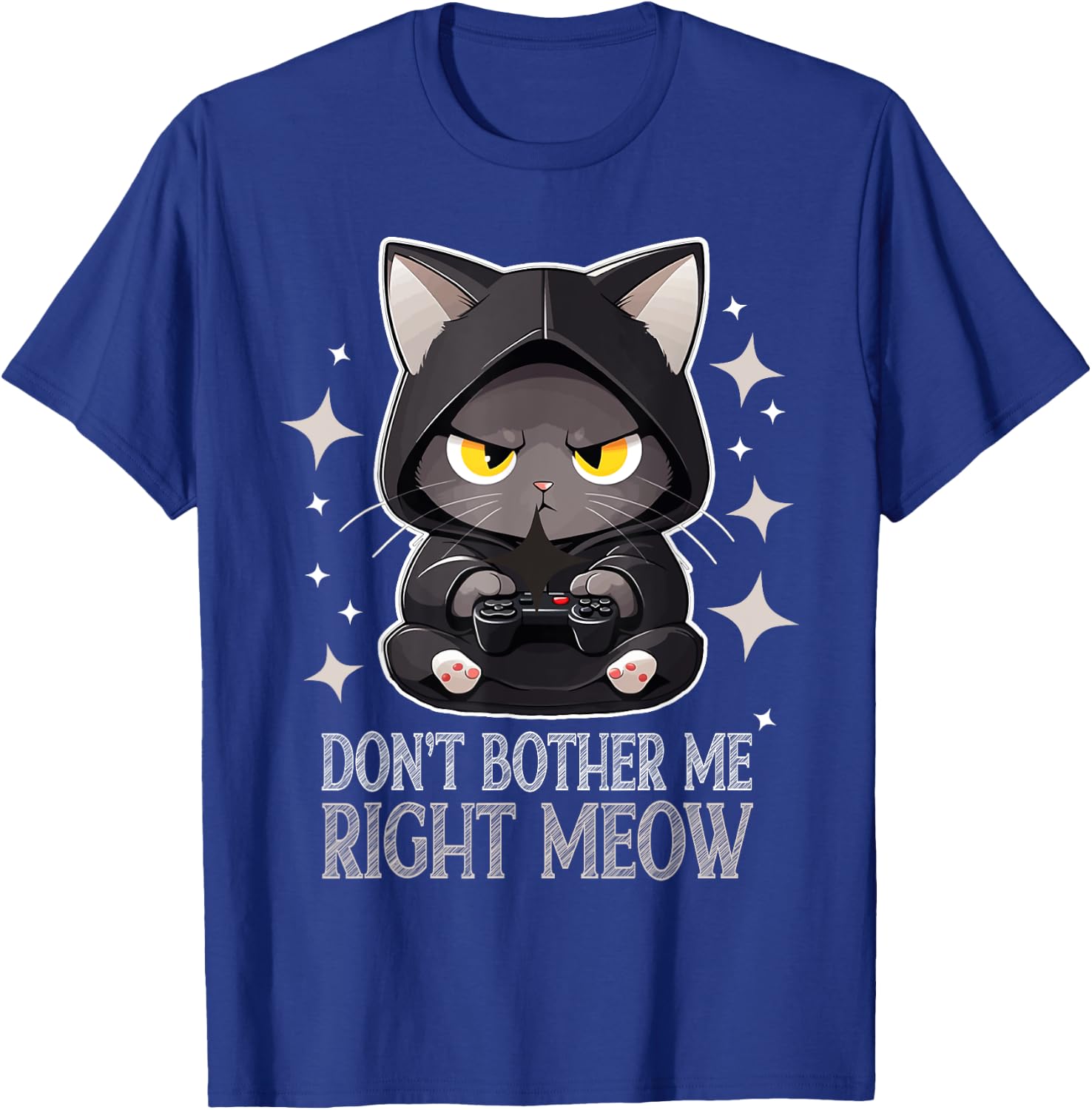 Funny Video Gamer and Cat Lover Don't Bother Me Right Meow Men Women T-Shirt - T-Shirt | Royal