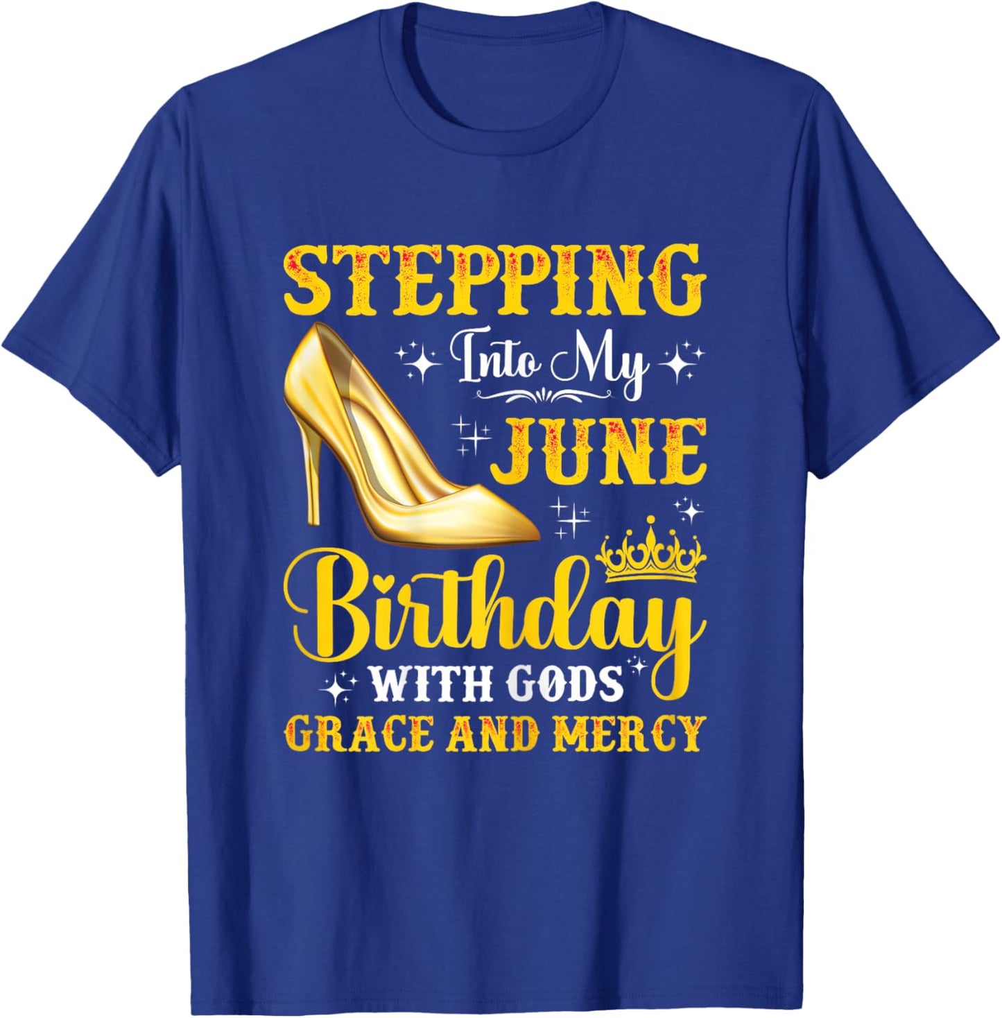 Stepping Into My June Birthday With God's Grace & Mercy T-Shirt - T-Shirt | Royal