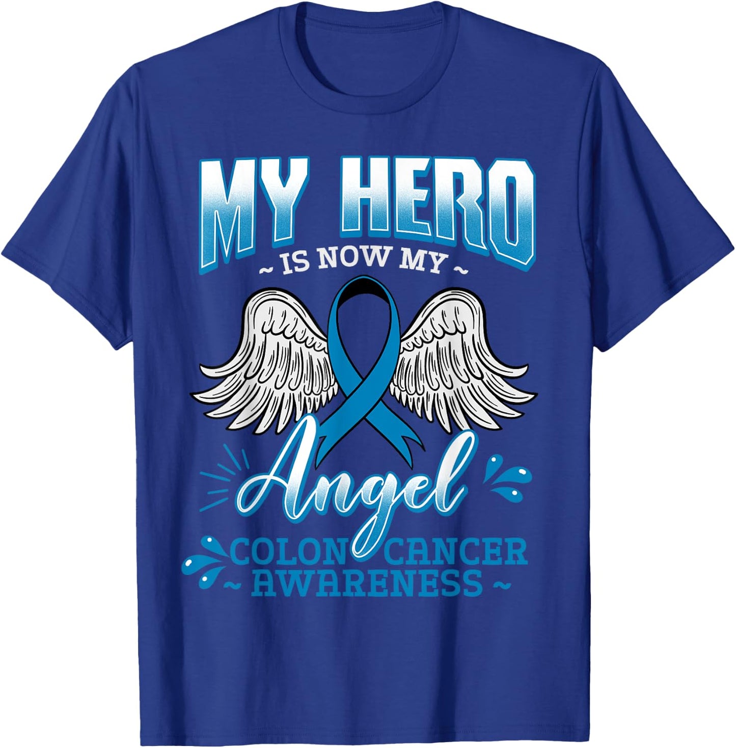 My Hero Is Now My Angel Colon Cancer Colorectal Blue Rectal T-Shirt - T-Shirt | Royal