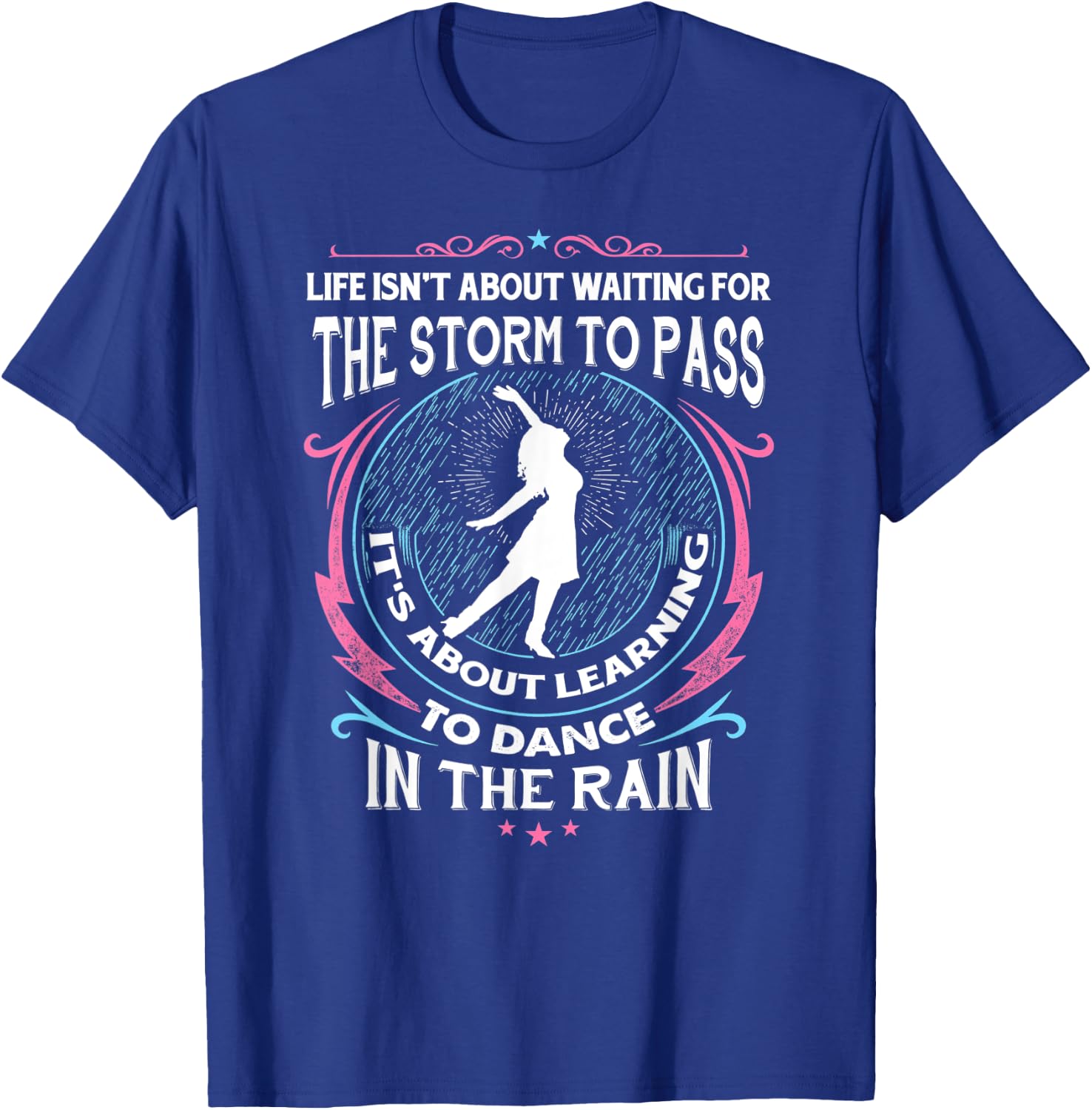 Life About Dancing In Rain Dance Ballet Mother's Daughter T-Shirt - T-Shirt | Royal