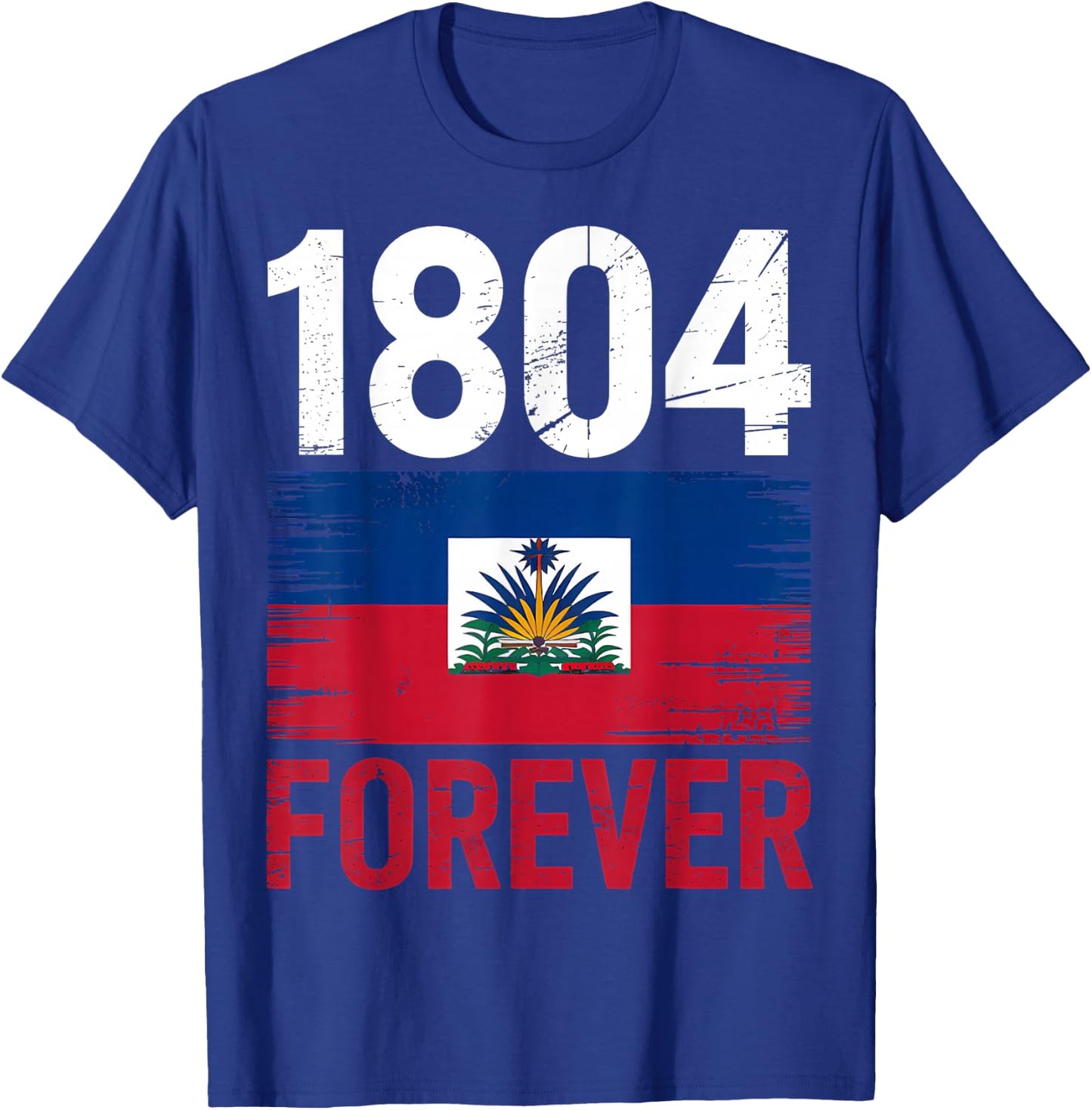 1804 Forever Haitian Haiti Flag Day T-Shirt - T-Shirt | Royal
