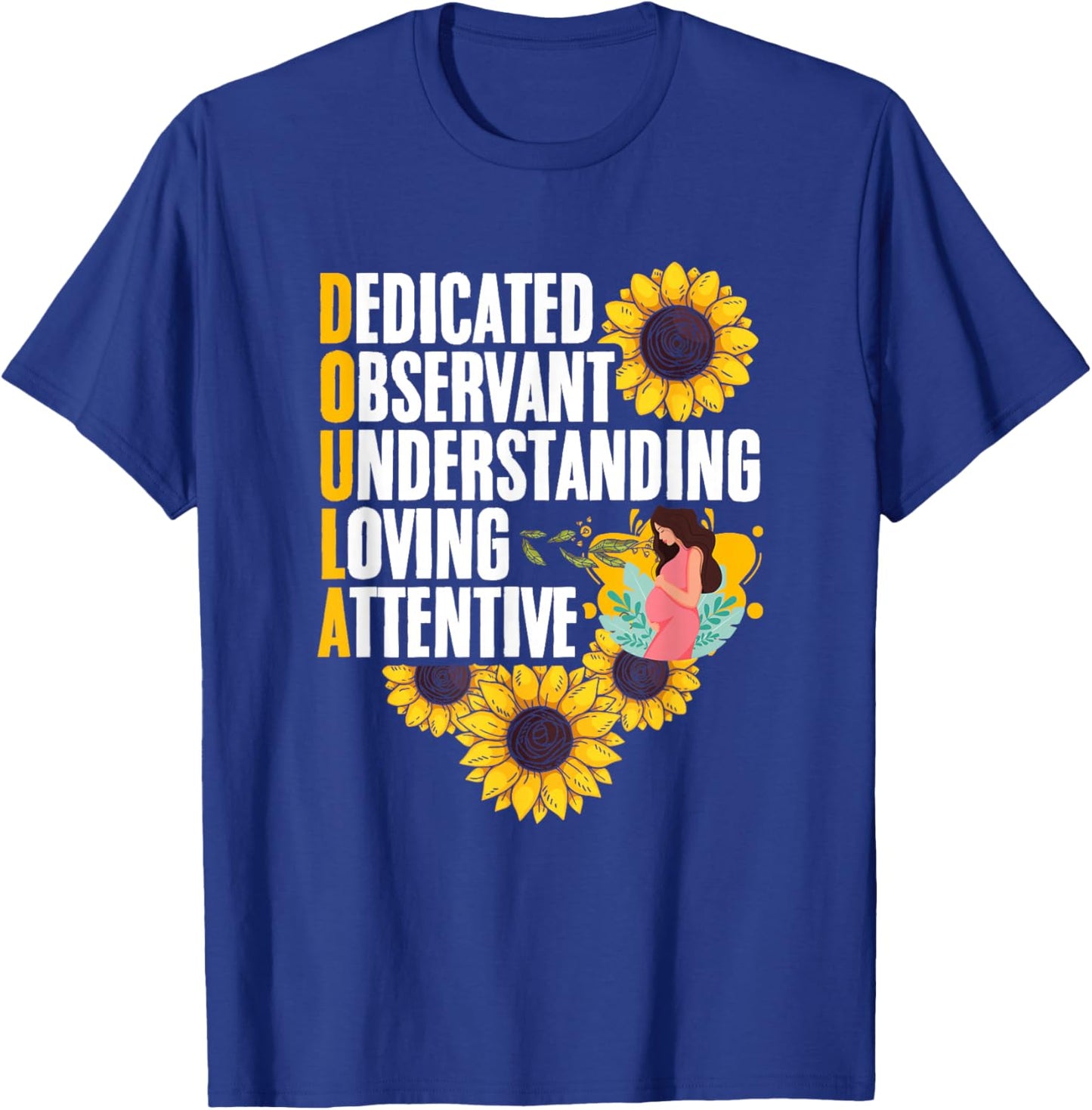 Sunflower Childbirth Birth Support Midwife Labor Doula T-Shirt - T-Shirt | Royal