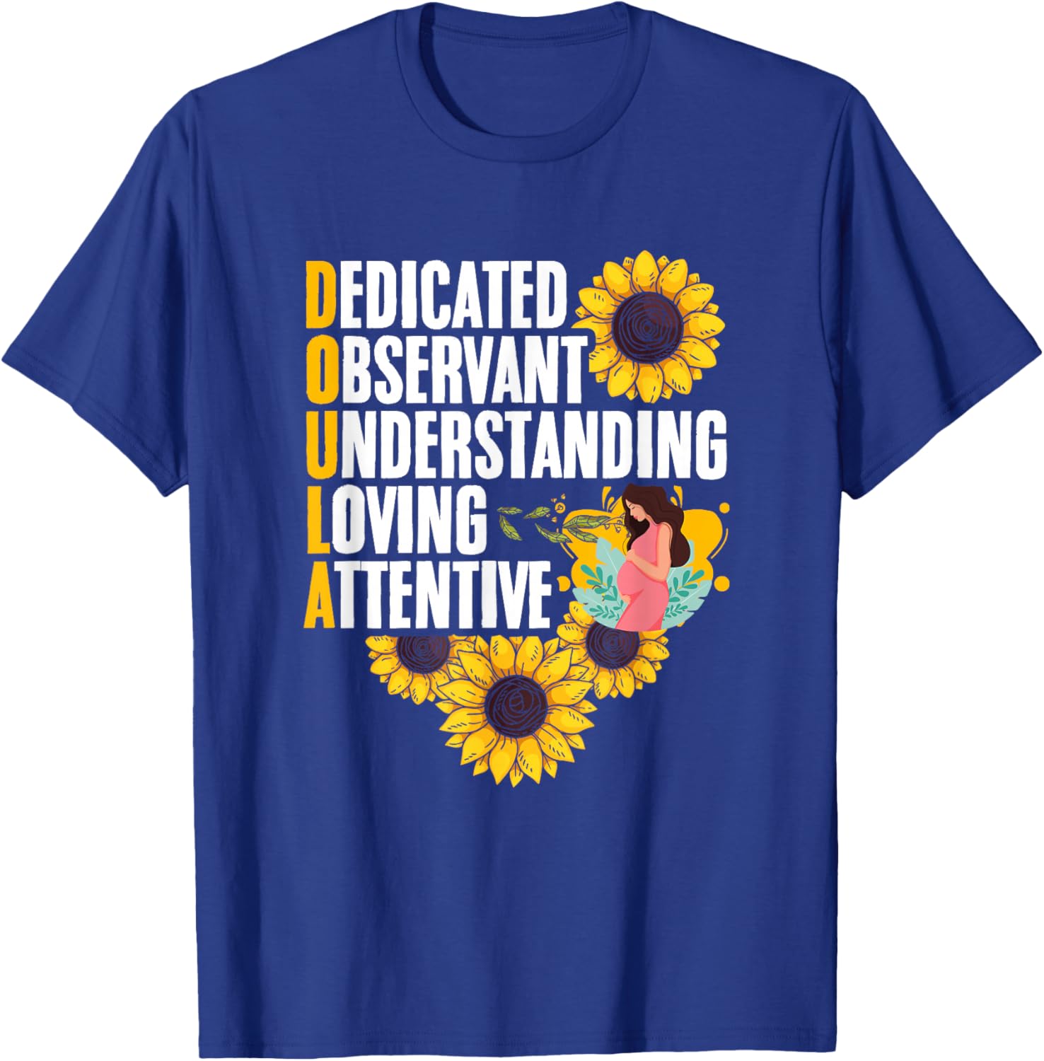 Sunflower Childbirth Birth Support Midwife Labor Doula T-Shirt - T-Shirt | Royal